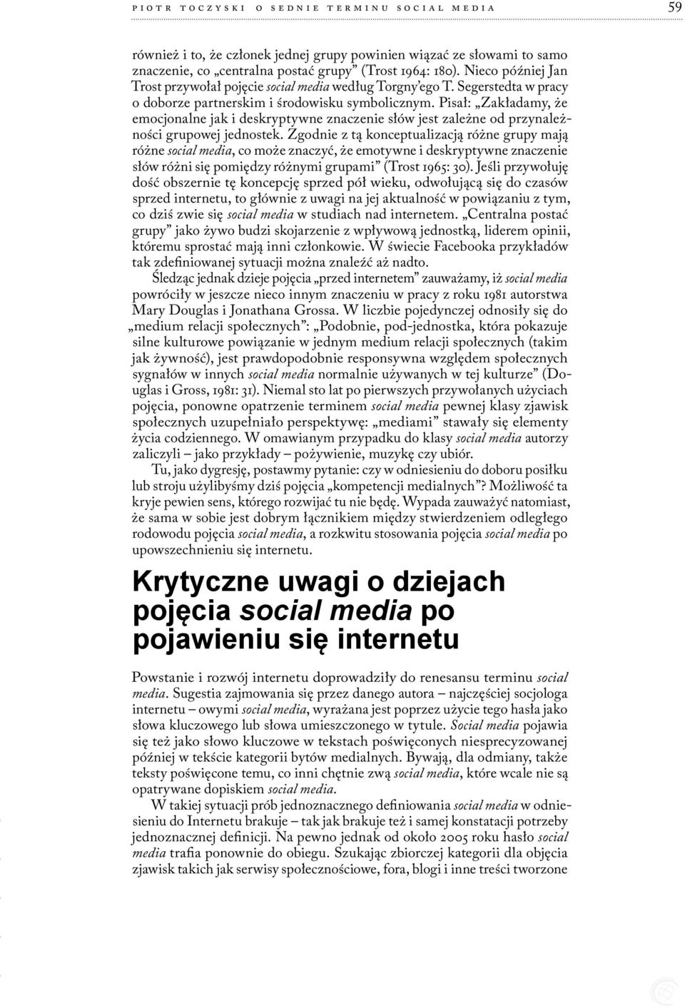 Pisał: Zakładamy, że emocjonalne jak i deskryptywne znaczenie słów jest zależne od przynależności grupowej jednostek.