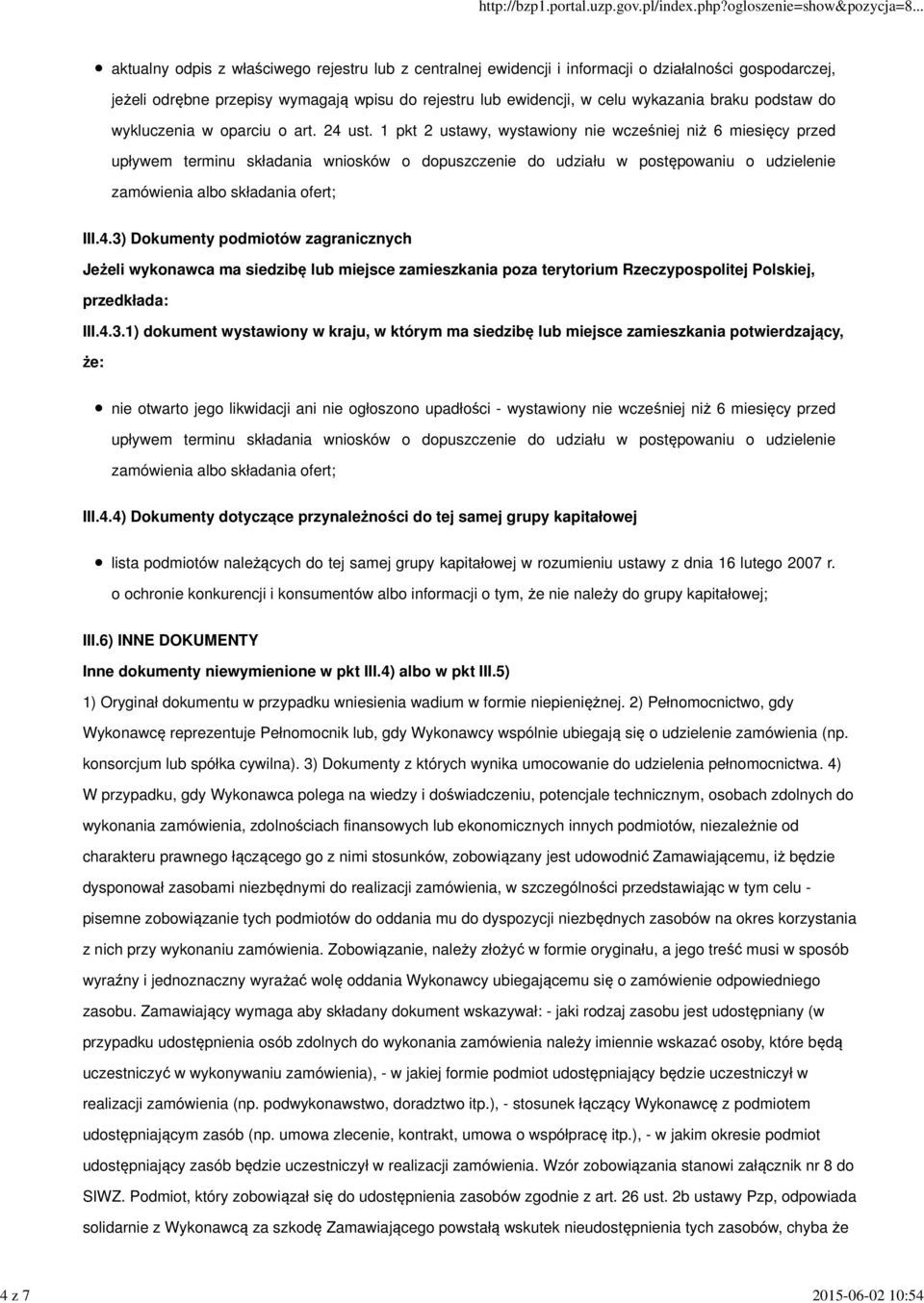 1 pkt 2 ustawy, wystawiony nie wcześniej niż 6 miesięcy przed upływem terminu składania wniosków o dopuszczenie do udziału w postępowaniu o udzielenie zamówienia albo składania ofert; III.4.