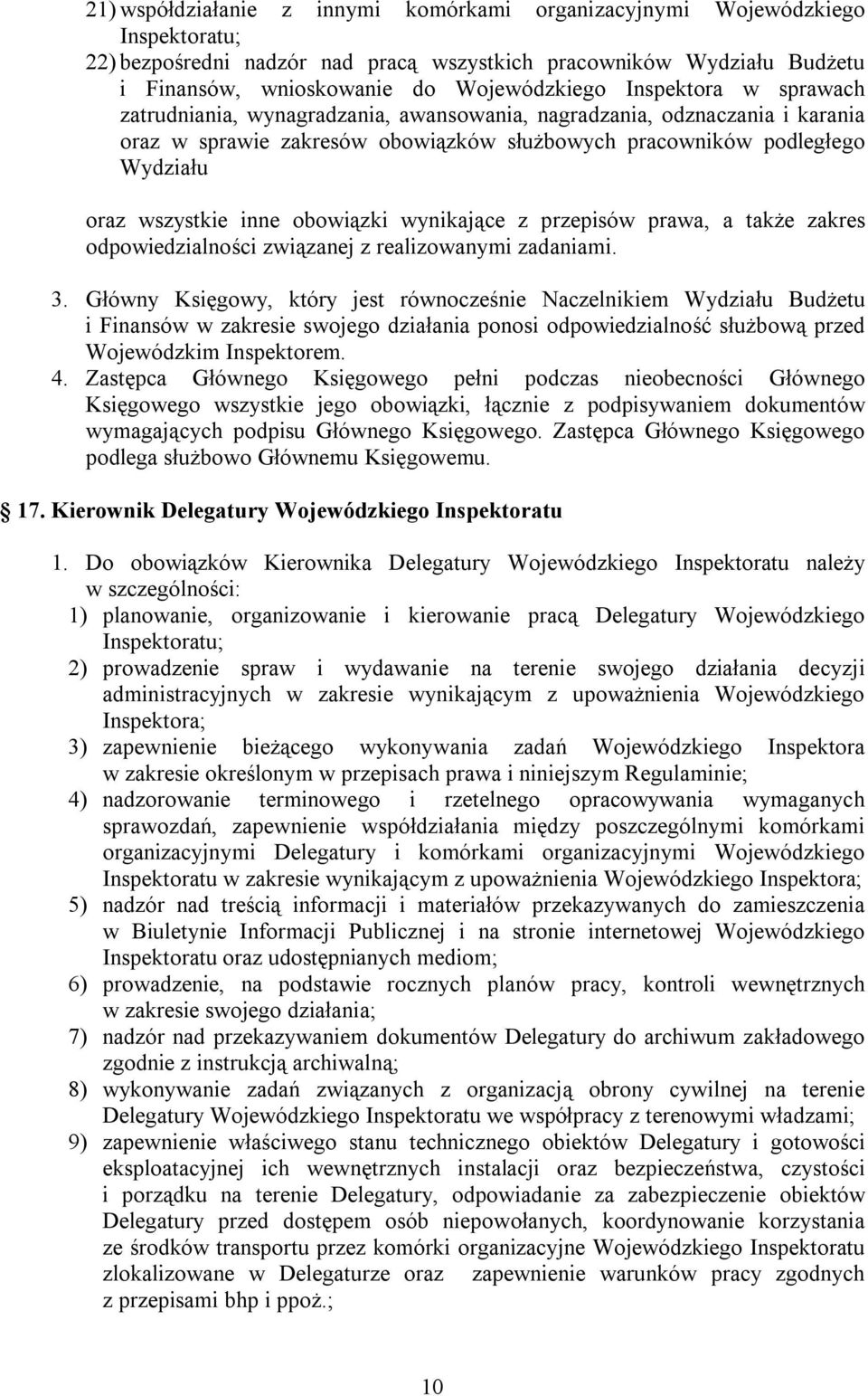 obowiązki wynikające z przepisów prawa, a także zakres odpowiedzialności związanej z realizowanymi zadaniami. 3.