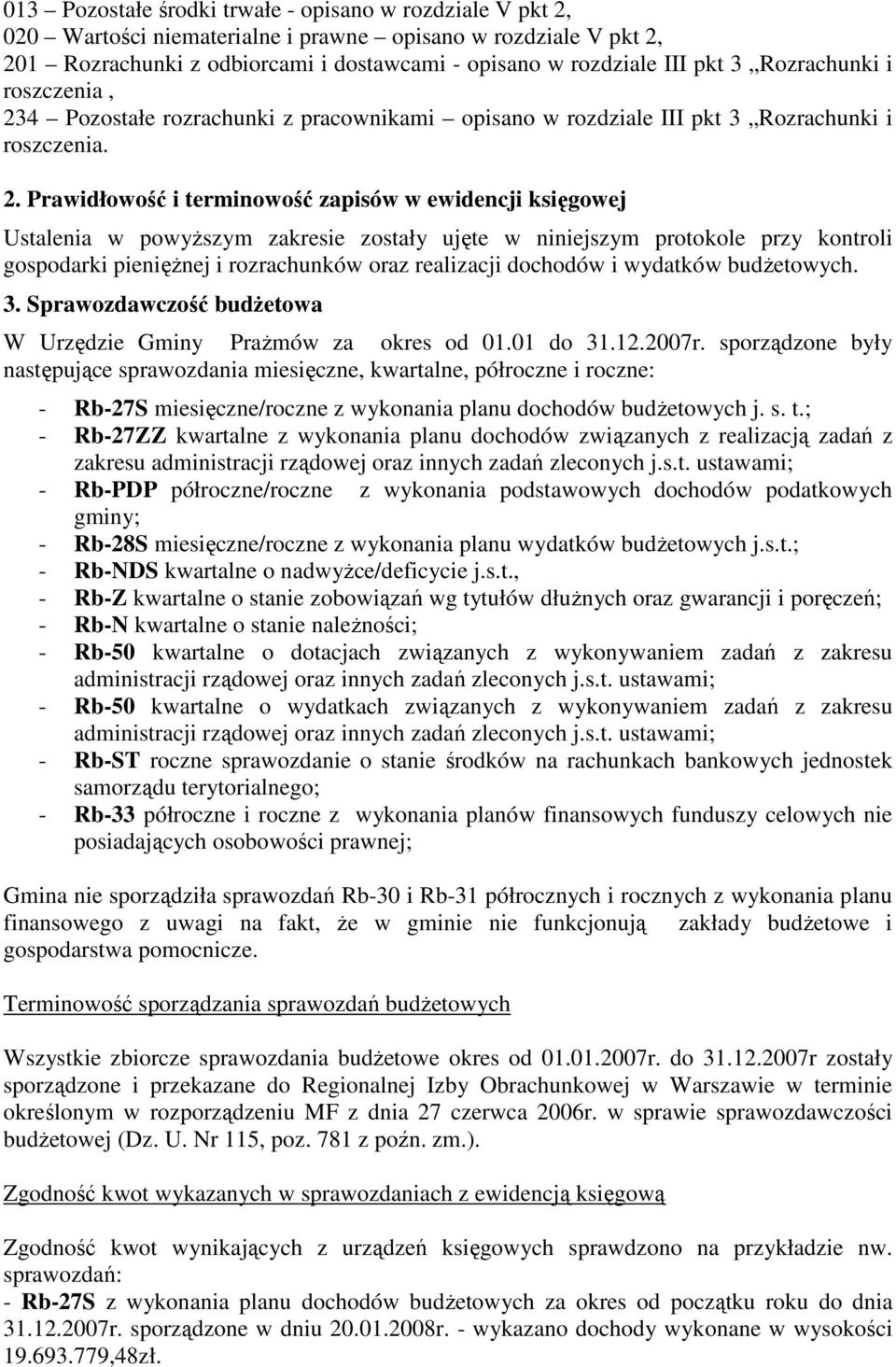 4 Pozostałe rozrachunki z pracownikami opisano w rozdziale III pkt 3 Rozrachunki i roszczenia. 2.