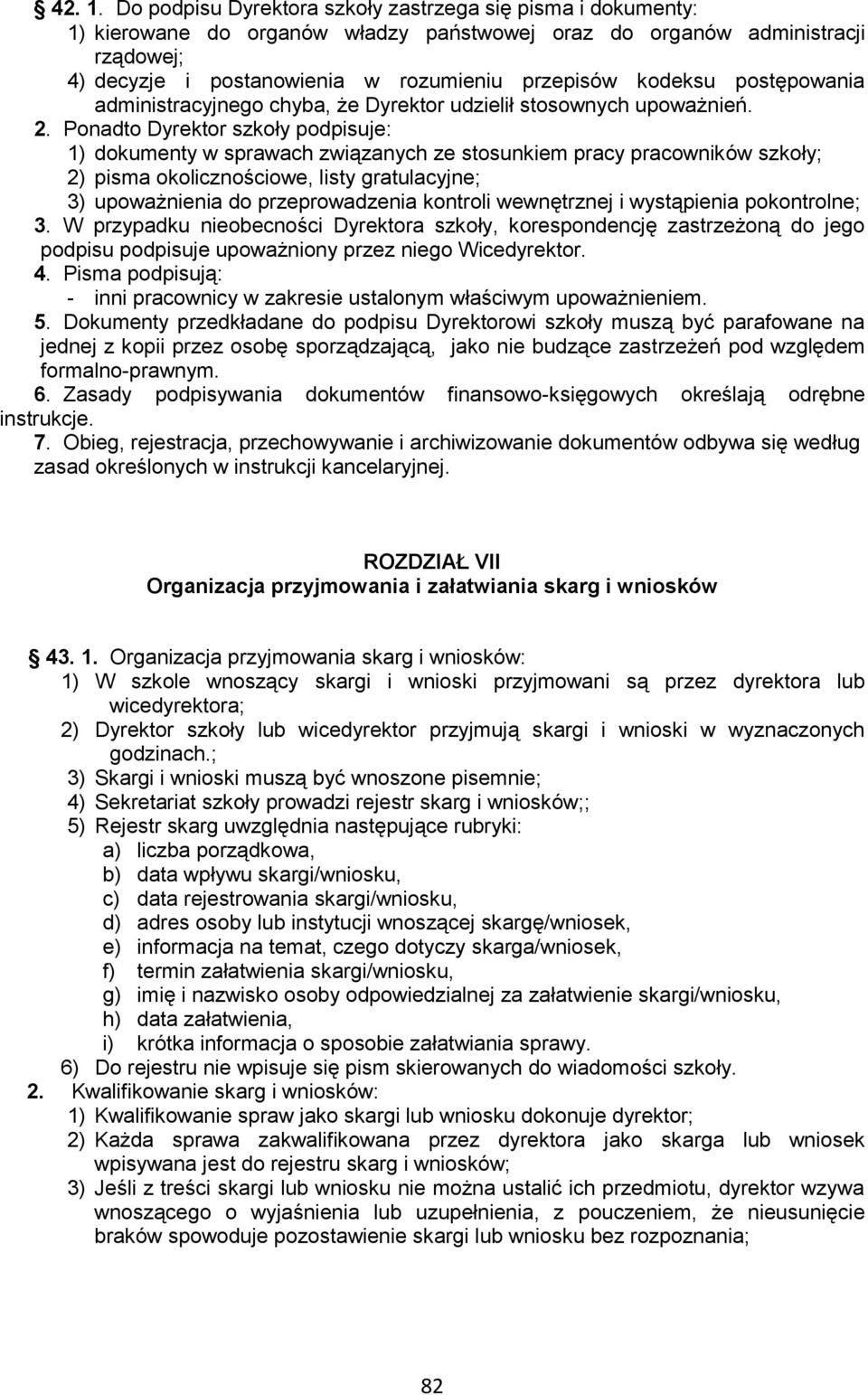 kodeksu postępowania administracyjnego chyba, że Dyrektor udzielił stosownych upoważnień. 2.