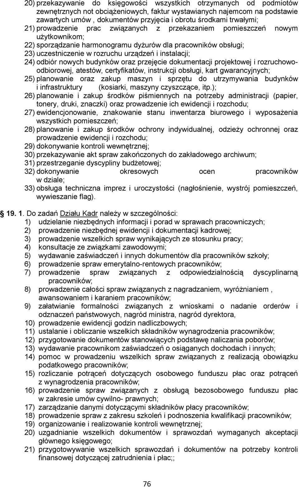 instalacji; 24) odbiór nowych budynków oraz przejęcie dokumentacji projektowej i rozruchowoodbiorowej, atestów, certyfikatów, instrukcji obsługi, kart gwarancyjnych; 25) planowanie oraz zakup maszyn