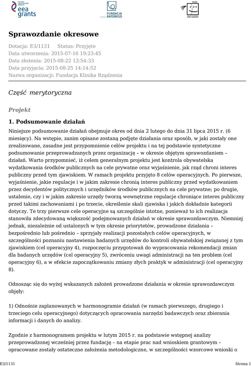 Na wstępie, zanim opisane zostaną podjęte działania oraz sposób, w jaki zostały one zrealizowane, zasadne jest przypomnienie celów projektu i na tej podstawie syntetyczne podsumowanie