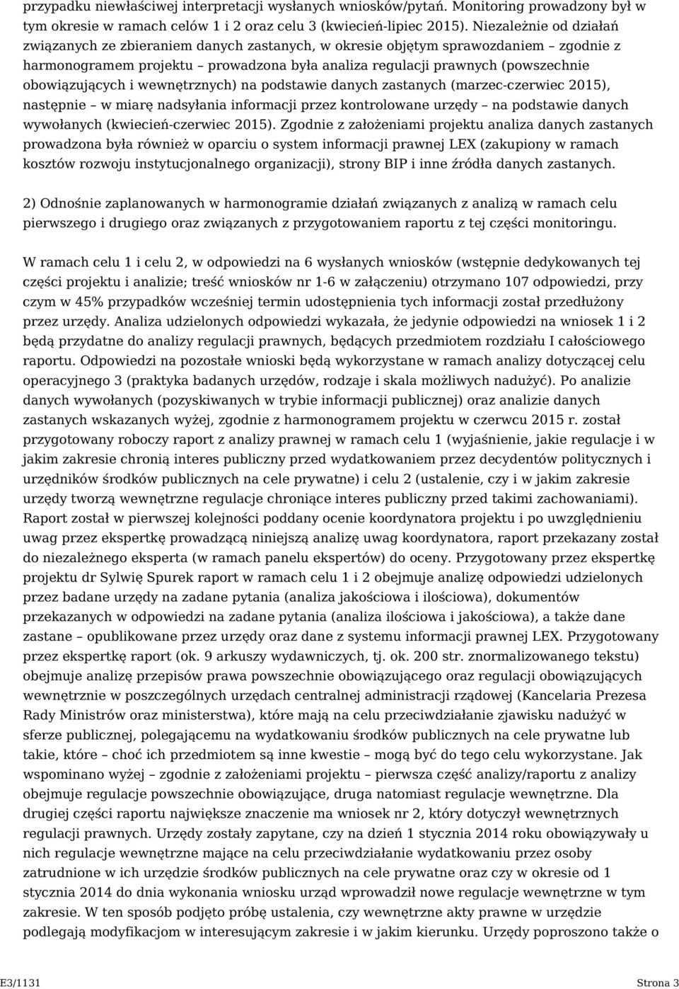 obowiązujących i wewnętrznych) na podstawie danych zastanych (marzec-czerwiec 2015), następnie w miarę nadsyłania informacji przez kontrolowane urzędy na podstawie danych wywołanych