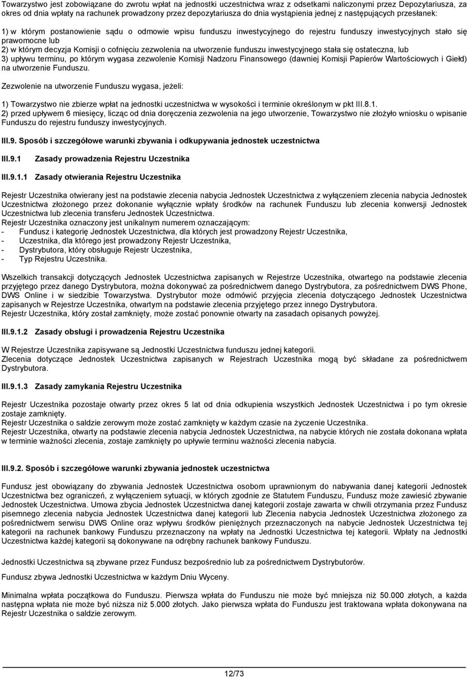 Komisji o cofnięciu zezwolenia na utworzenie funduszu inwestycyjnego stała się ostateczna, lub 3) upływu terminu, po którym wygasa zezwolenie Komisji Nadzoru Finansowego (dawniej Komisji Papierów