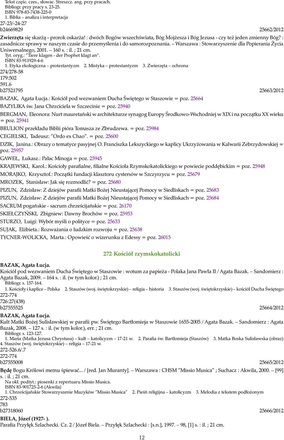 : zasadnicze sprawy w naszym czasie do przemyślenia i do samorozpoznania. Warszawa : Stowarzyszenie dla Popierania Życia Uniwersalnego, 2001. 160 s. : il. ; 21 cm. Tyt. oryg.