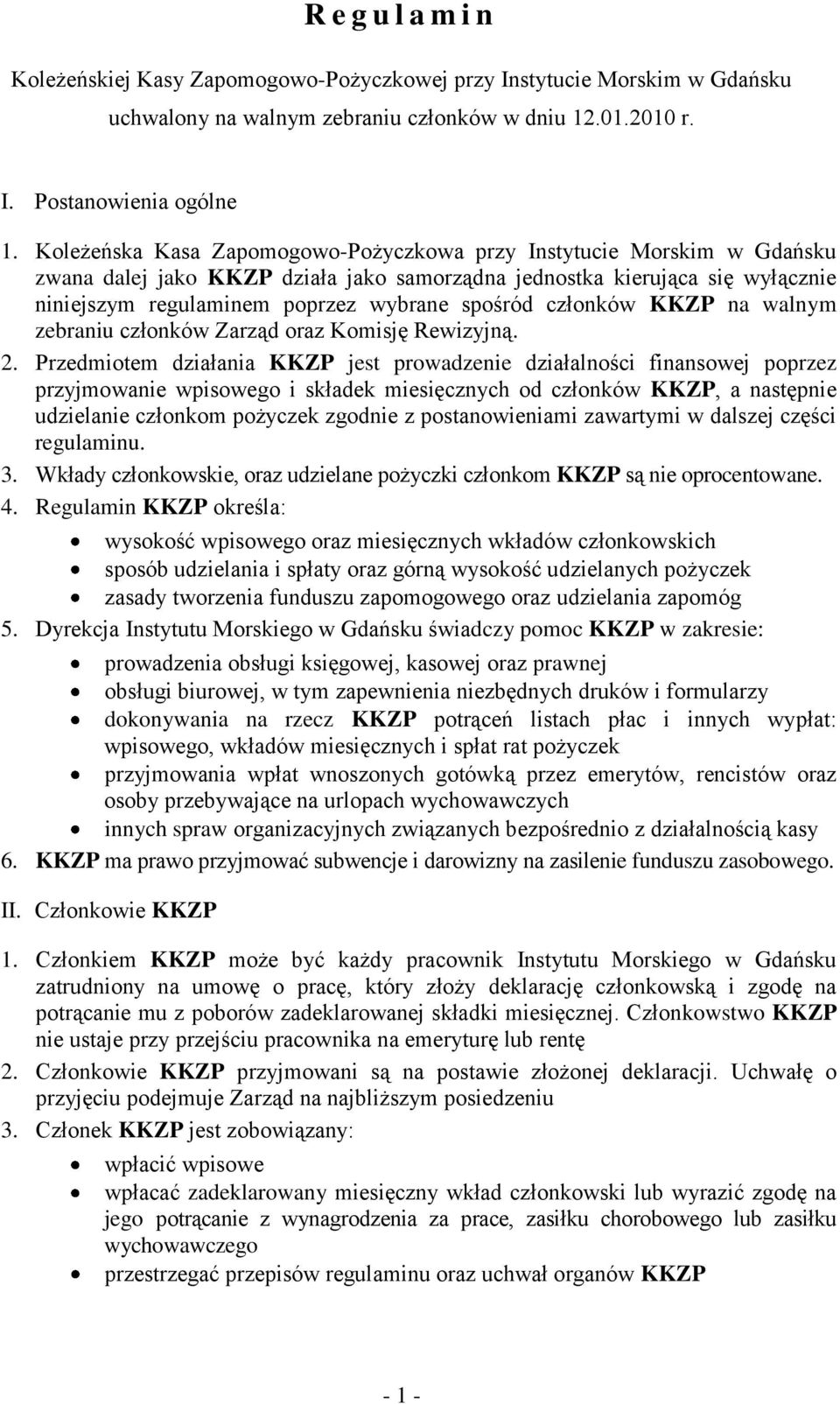 członków KKZP na walnym zebraniu członków Zarząd oraz Komisję Rewizyjną. 2.