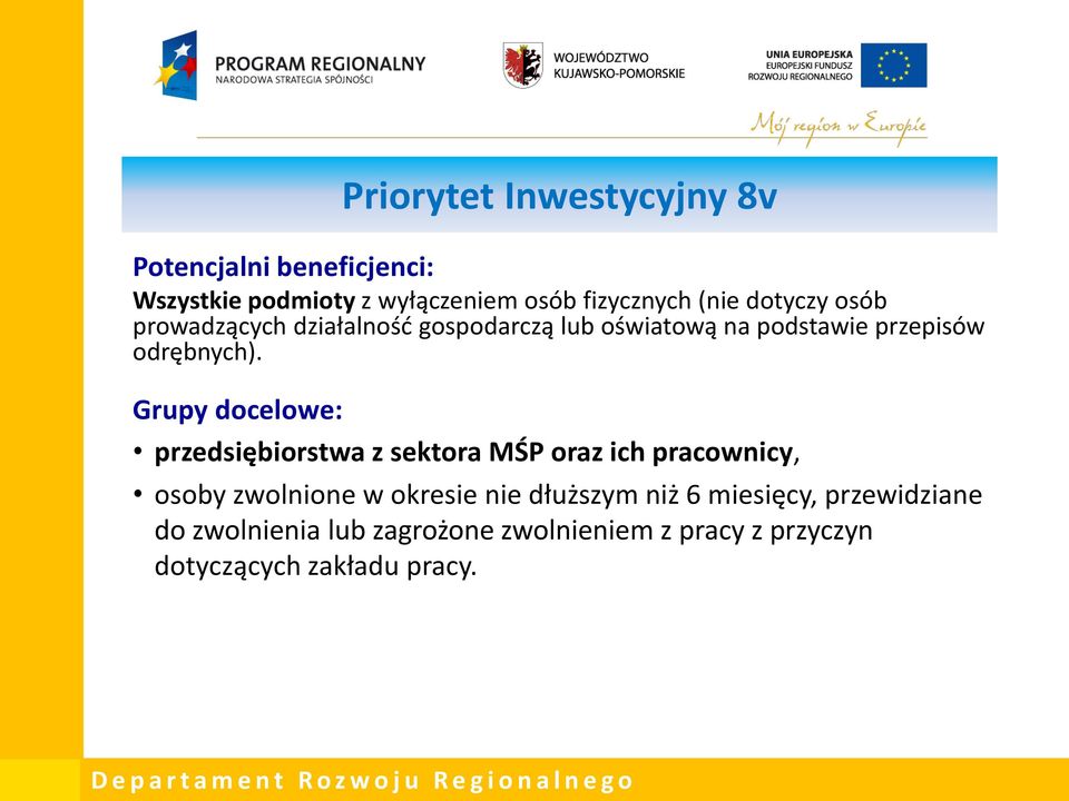 Grupy docelowe: przedsiębiorstwa z sektora MŚP oraz ich pracownicy, osoby zwolnione w okresie nie dłuższym