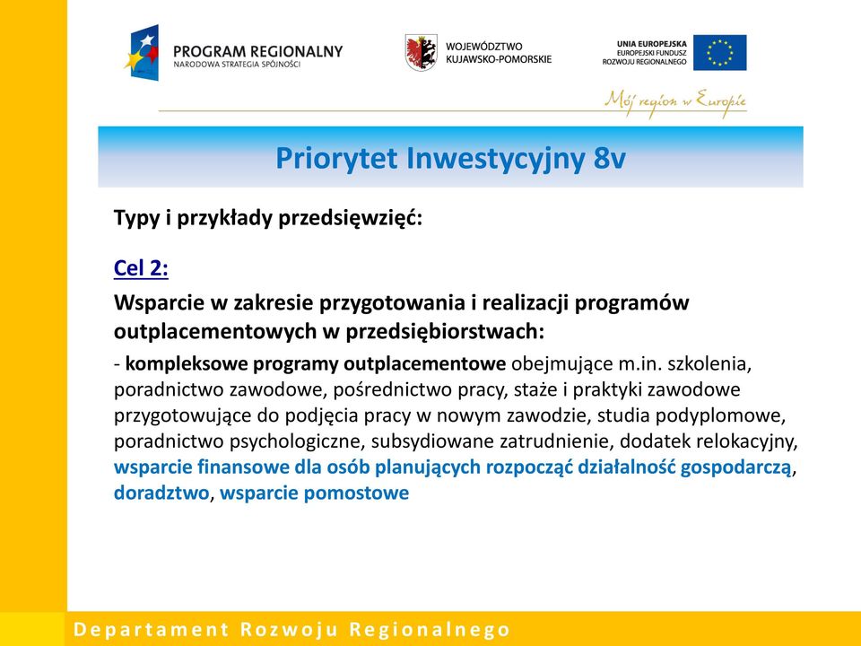 szkolenia, poradnictwo zawodowe, pośrednictwo pracy, staże i praktyki zawodowe przygotowujące do podjęcia pracy w nowym zawodzie, studia