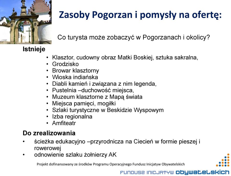 z nim legenda, Pustelnia duchowość miejsca, Muzeum klasztorne z Mapą świata Miejsca pamięci, mogiłki Szlaki turystyczne w