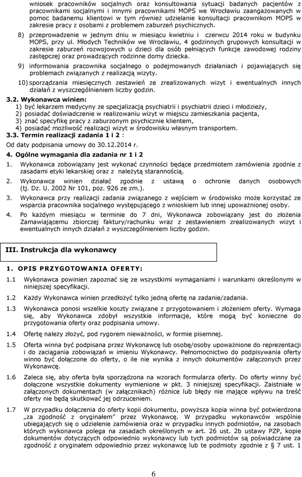 Młodych Techników we Wrocławiu, 4 godzinnych grupowych konsultacji w zakresie zaburzeń rozwojowych u dzieci dla osób pełniących funkcje zawodowej rodziny zastępczej oraz prowadzących rodzinne domy