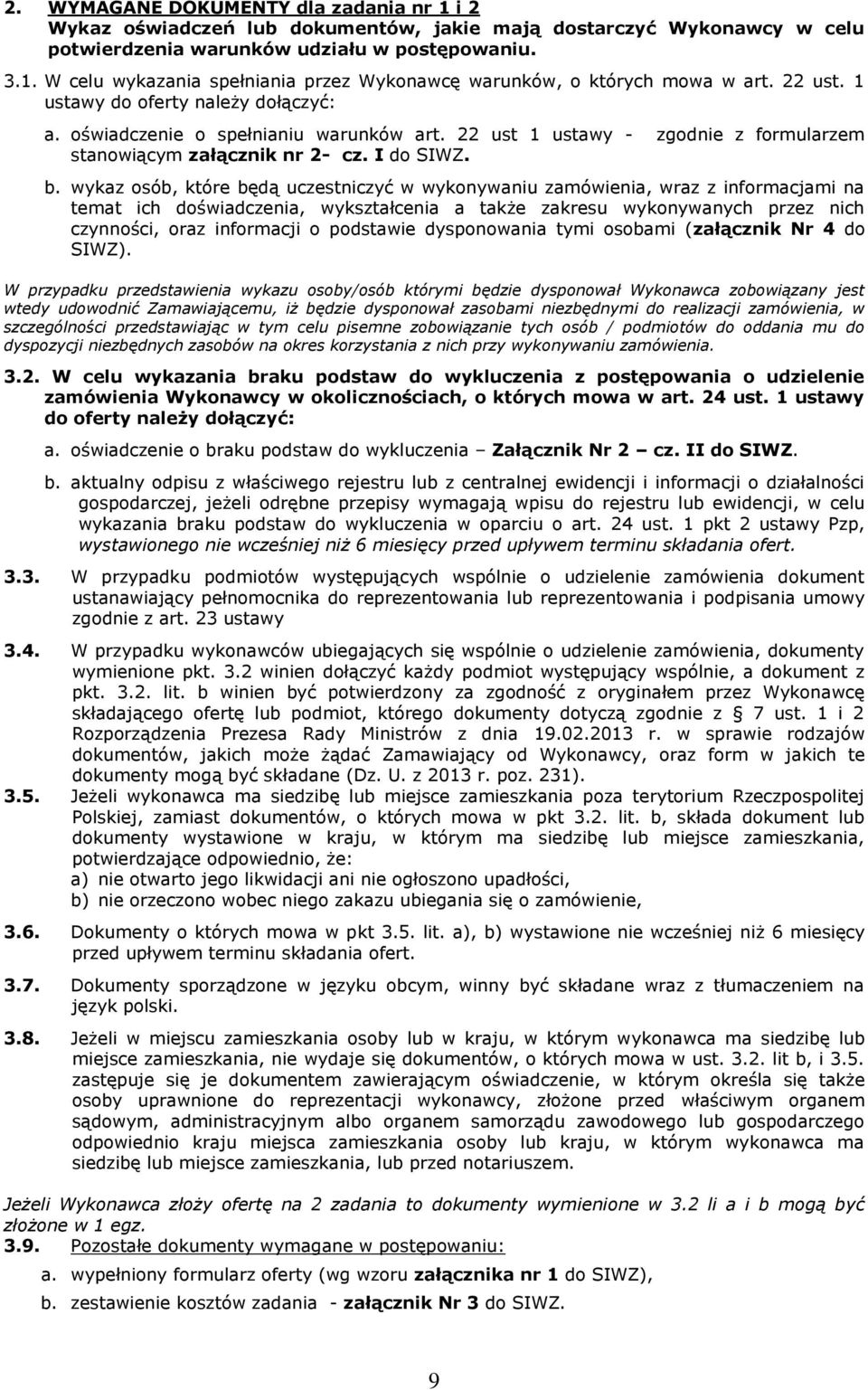 wykaz osób, które będą uczestniczyć w wykonywaniu zamówienia, wraz z informacjami na temat ich doświadczenia, wykształcenia a także zakresu wykonywanych przez nich czynności, oraz informacji o