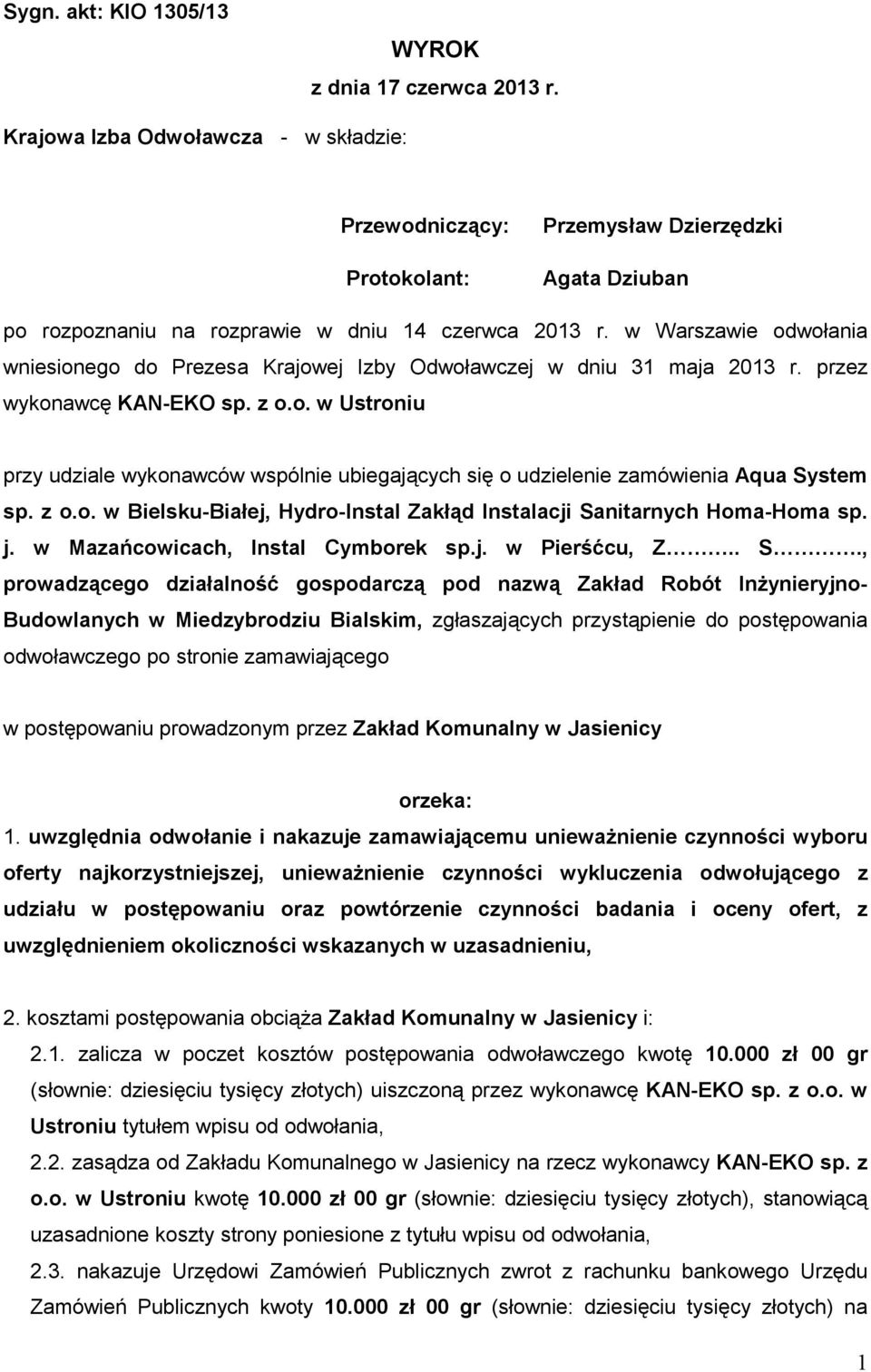 w Warszawie odwołania wniesionego do Prezesa Krajowej Izby Odwoławczej w dniu 31 maja 2013 r. przez wykonawcę KAN-EKO sp. z o.o. w Ustroniu przy udziale wykonawców wspólnie ubiegających się o udzielenie zamówienia Aqua System sp.