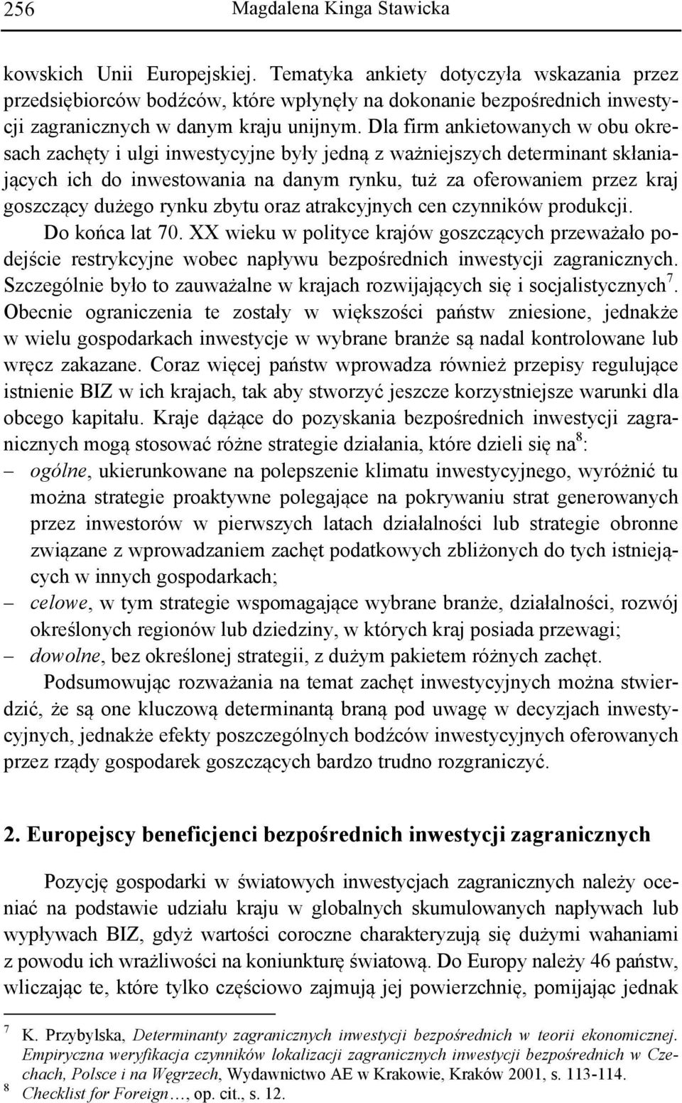 dużego rynku zbytu oraz atrakcyjnych cen czynników produkcji. Do końca lat 70.