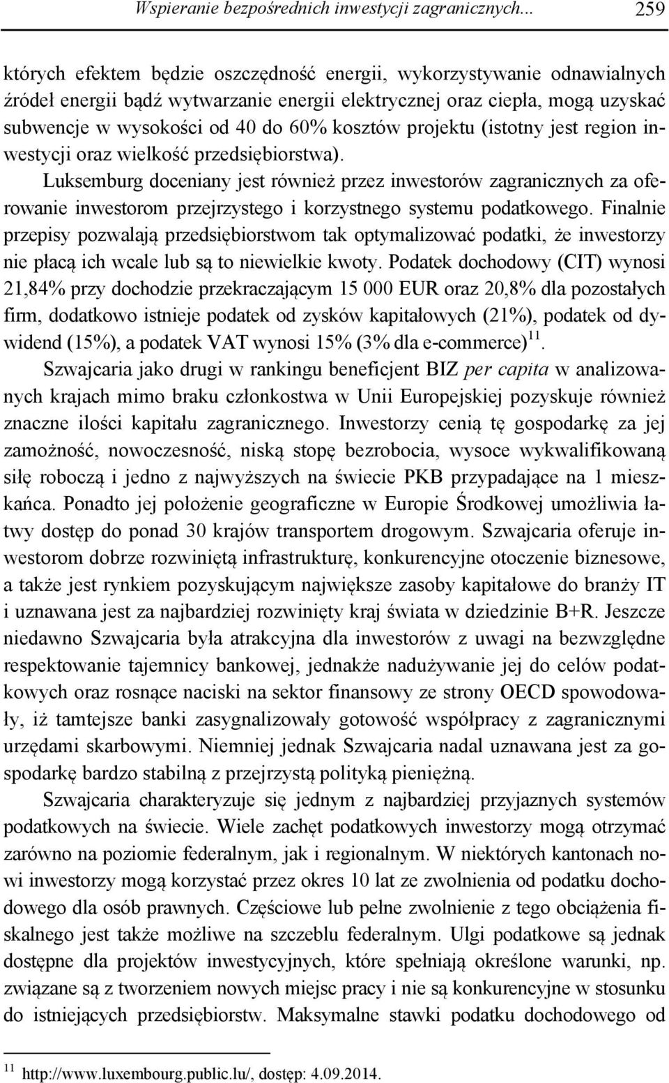 kosztów projektu (istotny jest region inwestycji oraz wielkość przedsiębiorstwa).