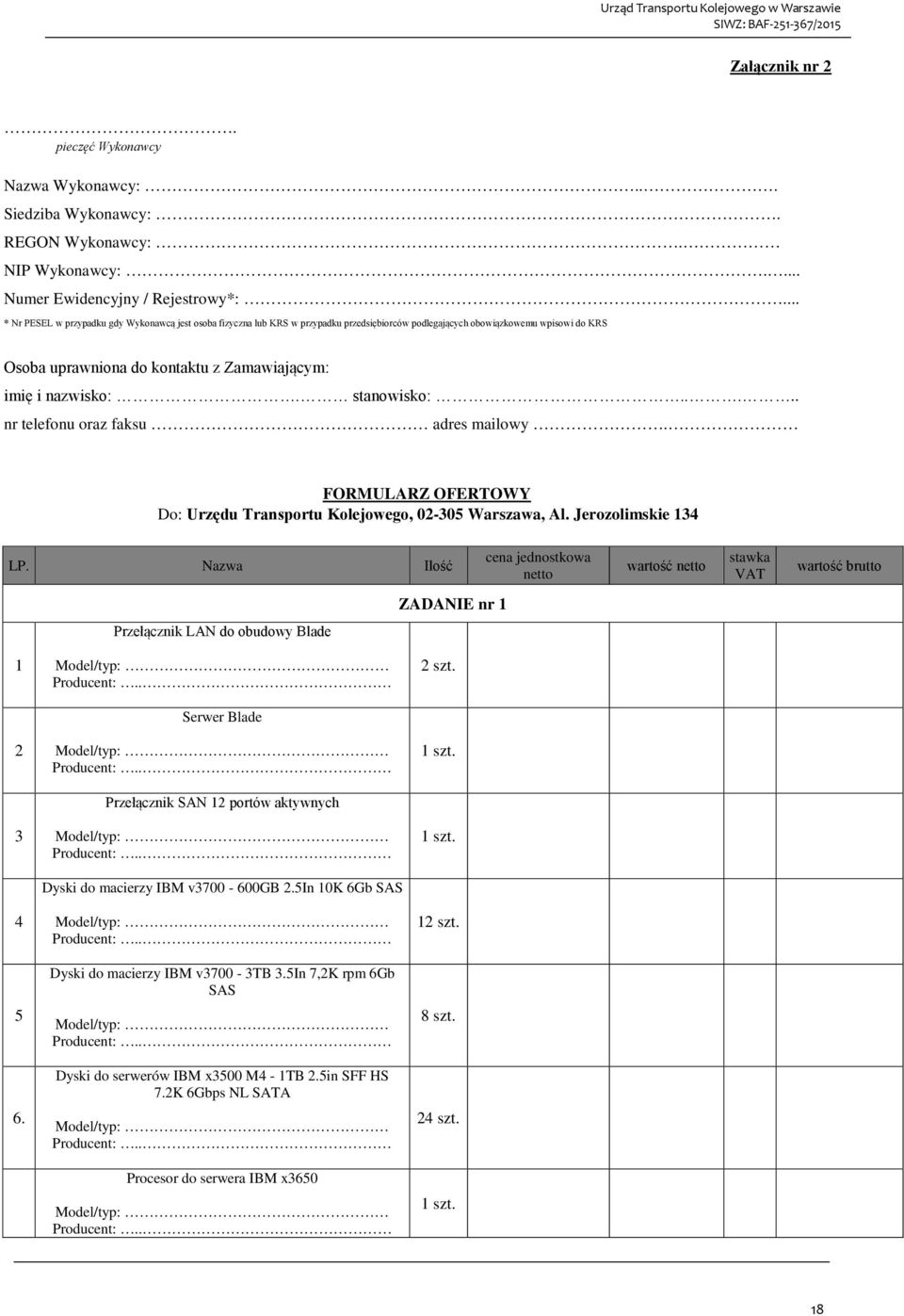 stanowisko:..... nr telefonu oraz faksu adres mailowy. FORMULARZ OFERTOWY Do: Urzędu Transportu Kolejowego, 02-305 Warszawa, Al. Jerozolimskie 134 LP.