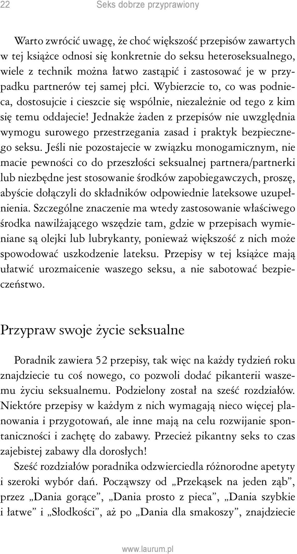 Jednakże żaden z przepisów nie uwzględnia wymogu surowego przestrzegania zasad i praktyk bezpiecznego seksu.