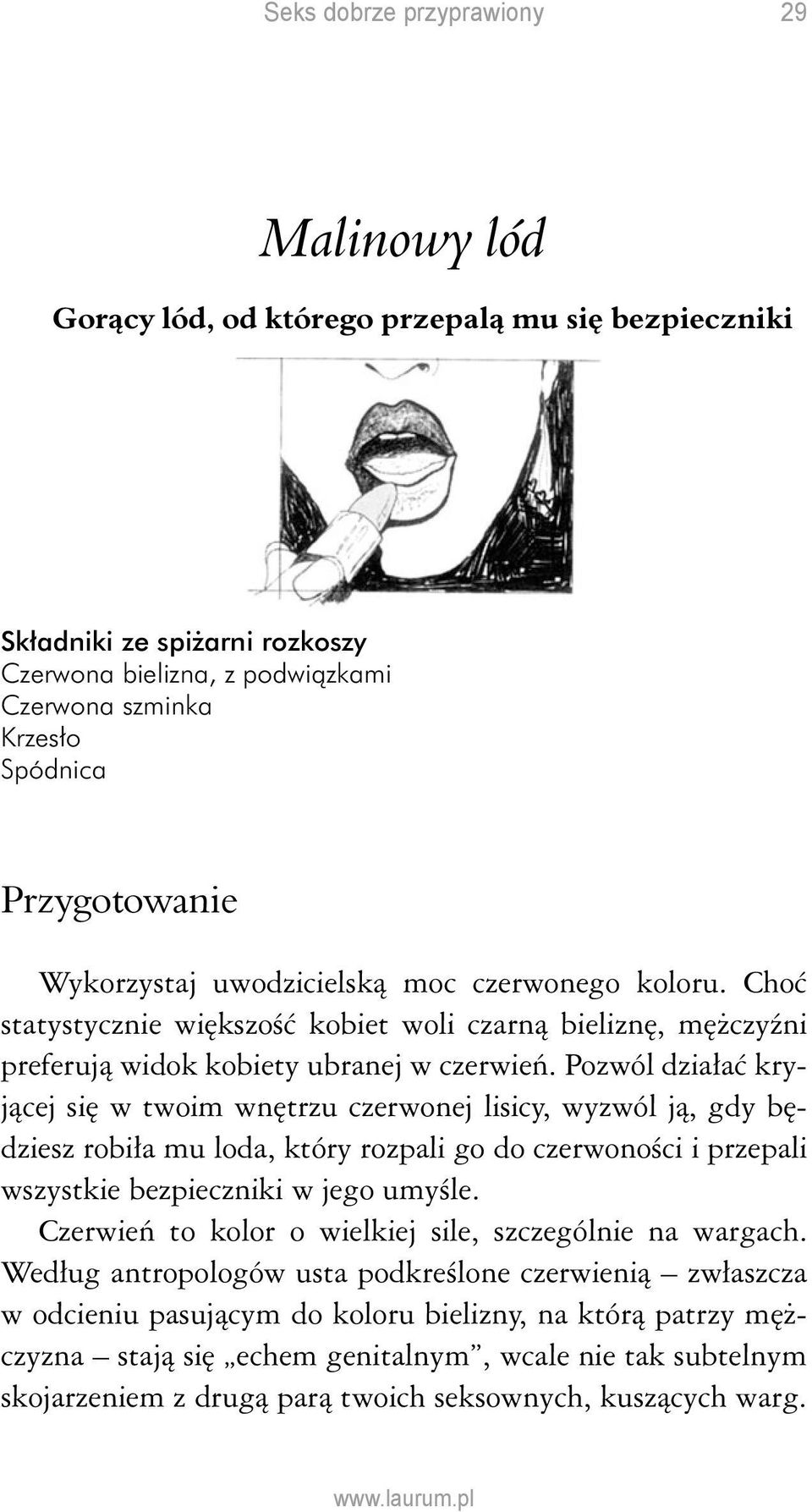 Pozwól działać kryjącej się w twoim wnętrzu czerwonej lisicy, wyzwól ją, gdy będziesz robiła mu loda, który rozpali go do czerwoności i przepali wszystkie bezpieczniki w jego umyśle.