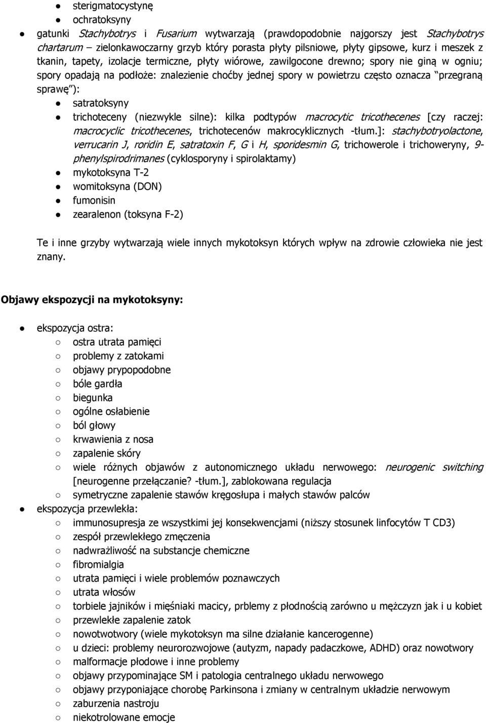 przegraną sprawę ): satratoksyny trichoteceny (niezwykle silne): kilka podtypów macrocytic tricothecenes [czy raczej: macrocyclic tricothecenes, trichotecenów makrocyklicznych -tłum.