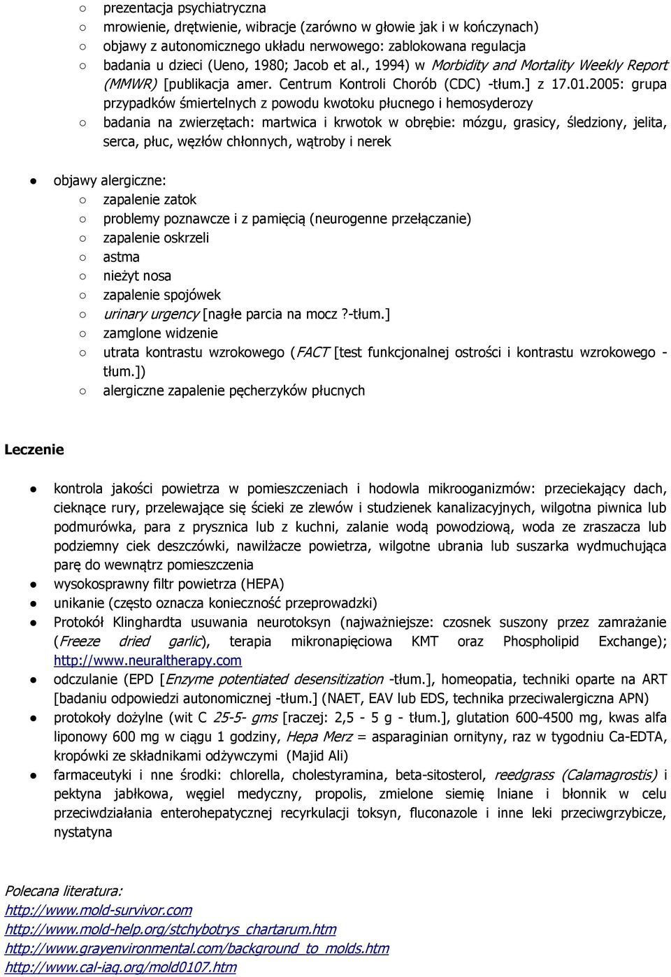 2005: grupa przypadków śmiertelnych z powodu kwotoku płucnego i hemosyderozy badania na zwierzętach: martwica i krwotok w obrębie: mózgu, grasicy, śledziony, jelita, serca, płuc, węzłów chłonnych,