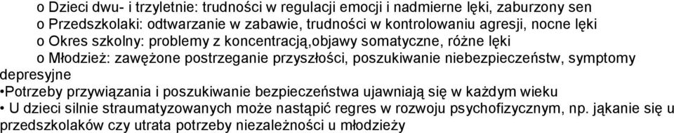 przyszłości, poszukiwanie niebezpieczeństw, symptomy depresyjne Potrzeby przywiązania i poszukiwanie bezpieczeństwa ujawniają się w kaŝdym wieku U