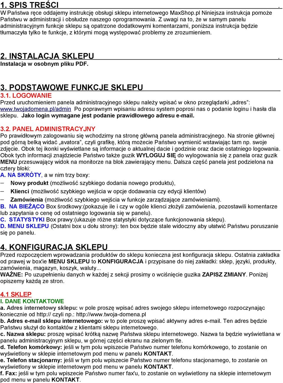 zrozumieniem.. 2. INSTALACJA SKLEPU Instalacja w osobnym pliku PDF.. 3. PODSTAWOWE FUNKCJE SKLEPU 3.1.