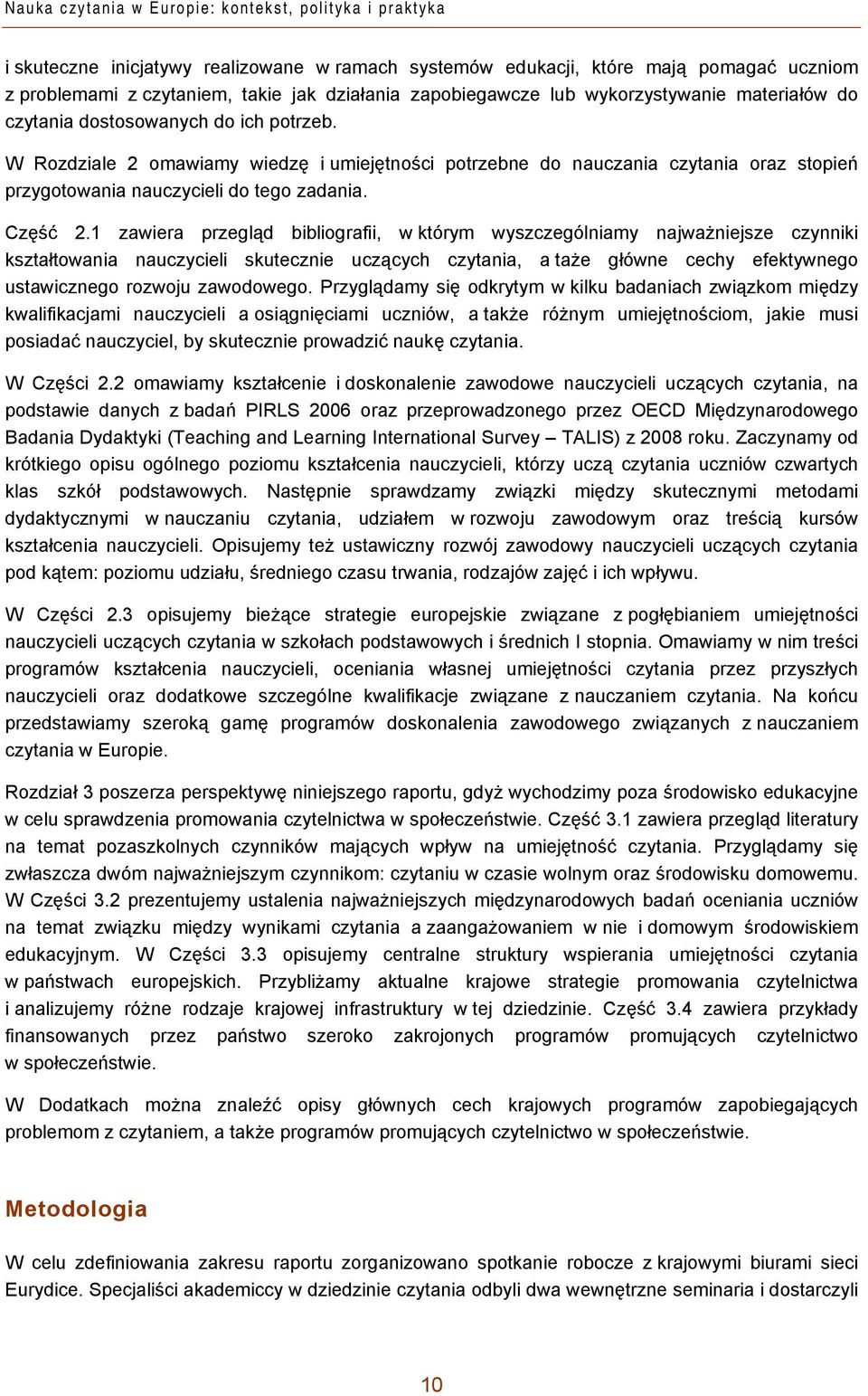 W Rozdziale 2 omawiamy wiedzę i umiejętności potrzebne do nauczania czytania oraz stopień przygotowania nauczycieli do tego zadania. Część 2.