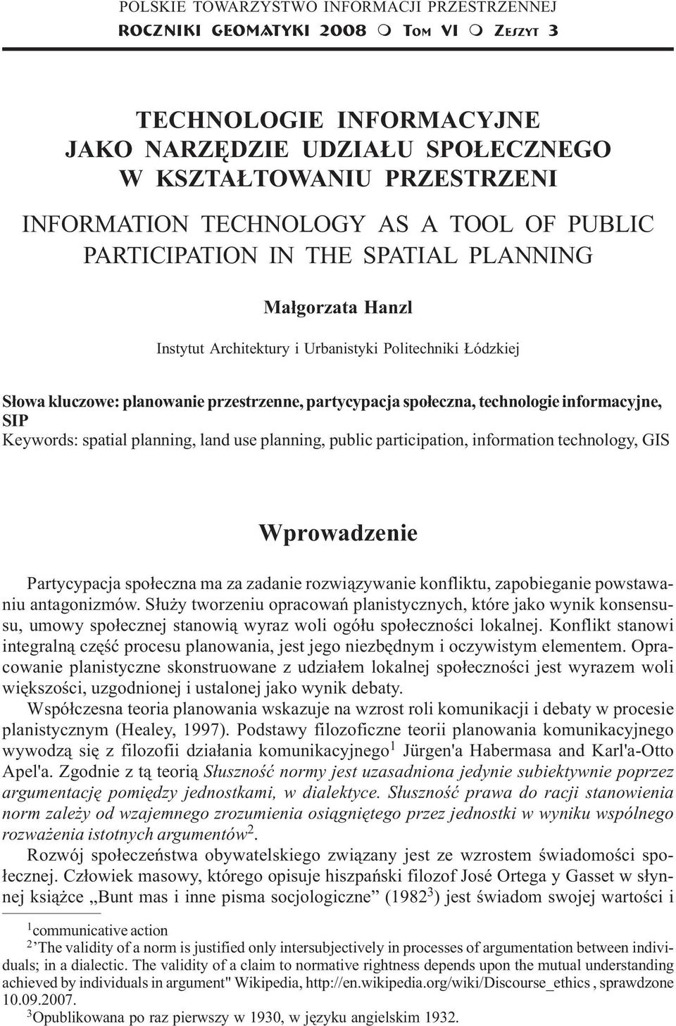 Urbanistyki Politechniki ódzkiej S³owa kluczowe: planowanie przestrzenne, partycypacja spo³eczna, technologie informacyjne, SIP Keywords: spatial planning, land use planning, public participation,