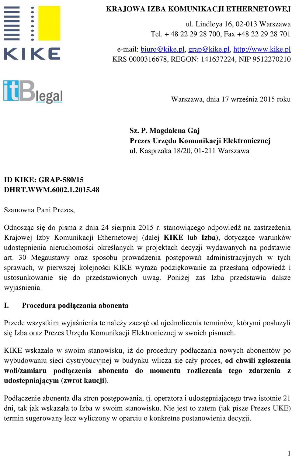 Kasprzaka 18/20, 01-211 Warszawa ID KIKE: GRAP-580/15 DHRT.WWM.6002.1.2015.48 Szanowna Pani Prezes, Odnosząc się do pisma z dnia 24 sierpnia 2015 r.