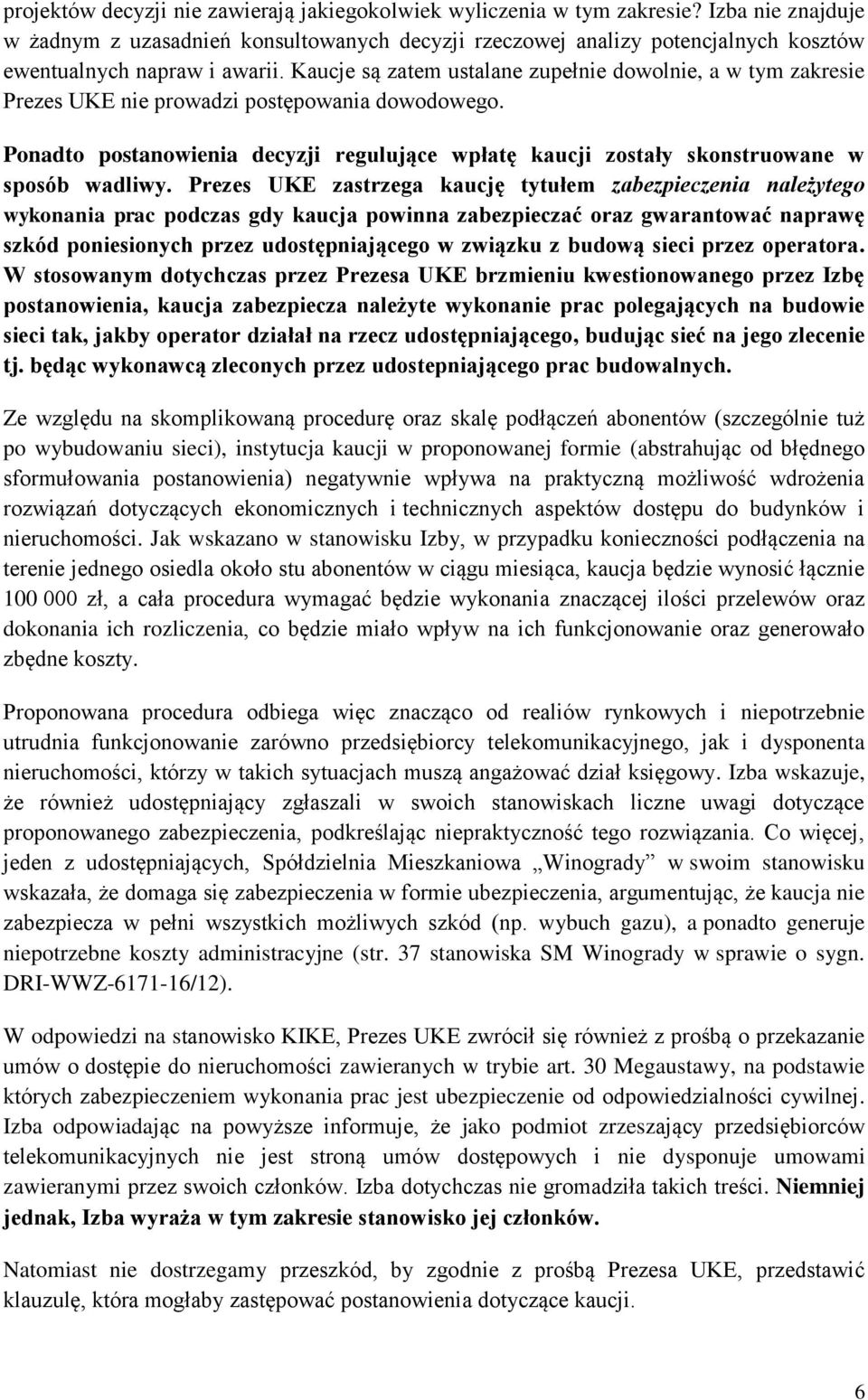 Kaucje są zatem ustalane zupełnie dowolnie, a w tym zakresie Prezes UKE nie prowadzi postępowania dowodowego.