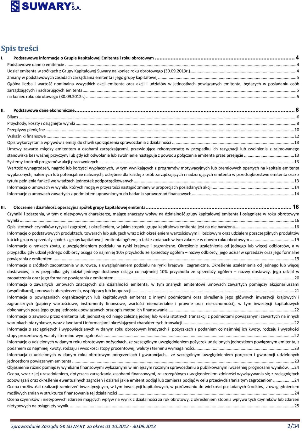 .. 5 Ogólna liczba i wartość nominalna wszystkich akcji emitenta oraz akcji i udziałów w jednostkach powiązanych emitenta, będących w posiadaniu osób zarządzających i nadzorujących emitenta.