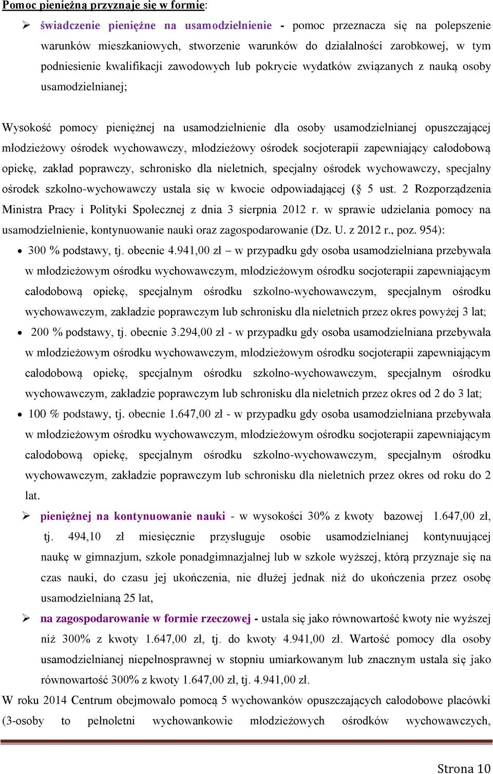 młodzieżowy ośrodek wychowawczy, młodzieżowy ośrodek socjoterapii zapewniający całodobową opiekę, zakład poprawczy, schronisko dla nieletnich, specjalny ośrodek wychowawczy, specjalny ośrodek