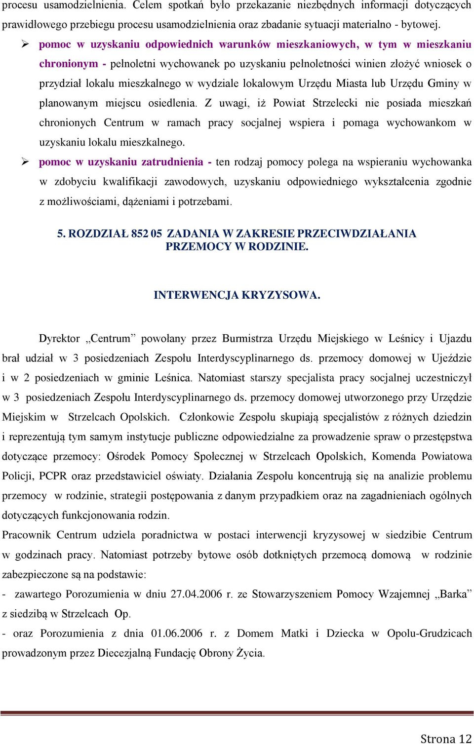 wydziale lokalowym Urzędu Miasta lub Urzędu Gminy w planowanym miejscu osiedlenia.