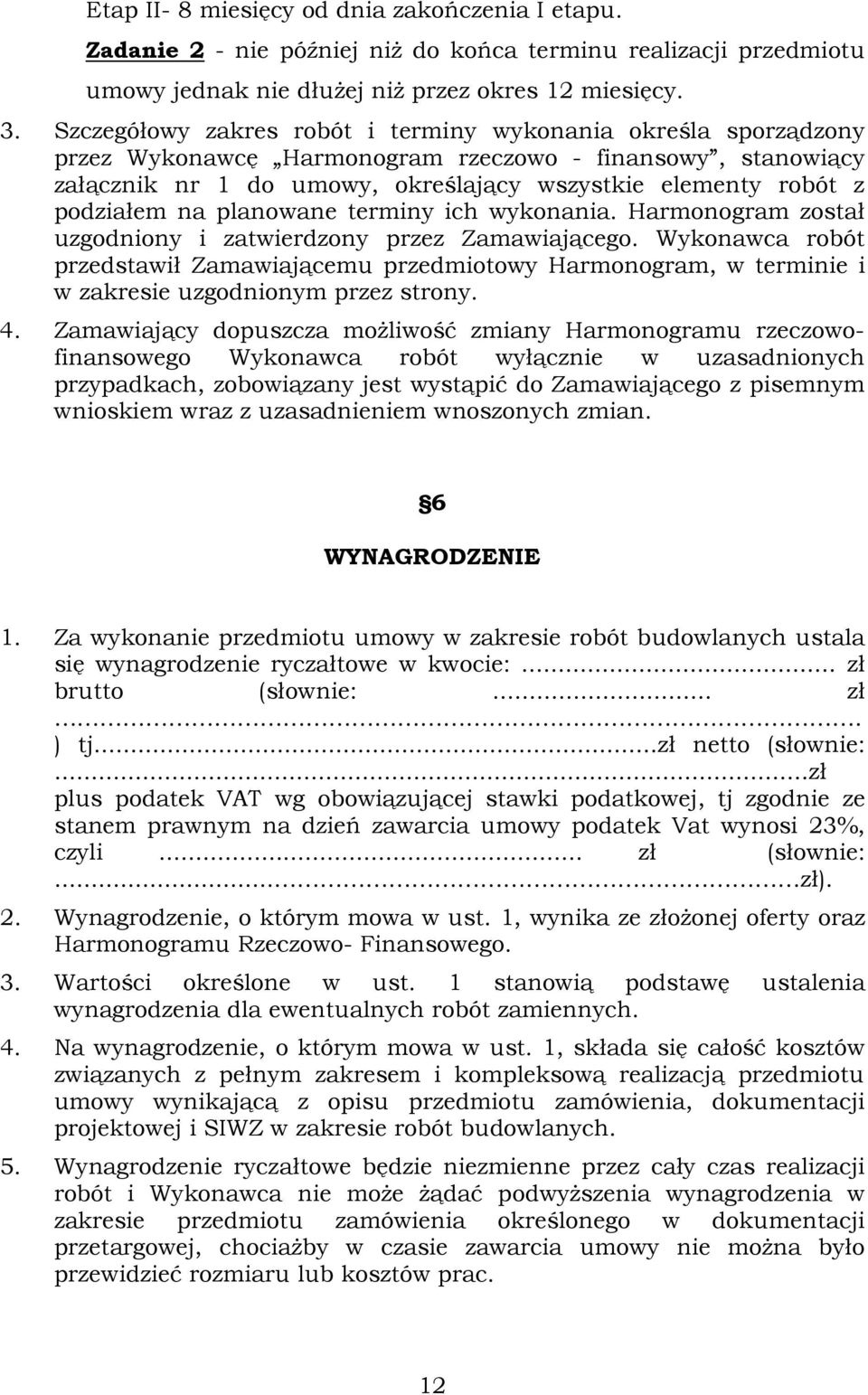 na planowane terminy ich wykonania. Harmonogram został uzgodniony i zatwierdzony przez Zamawiającego.