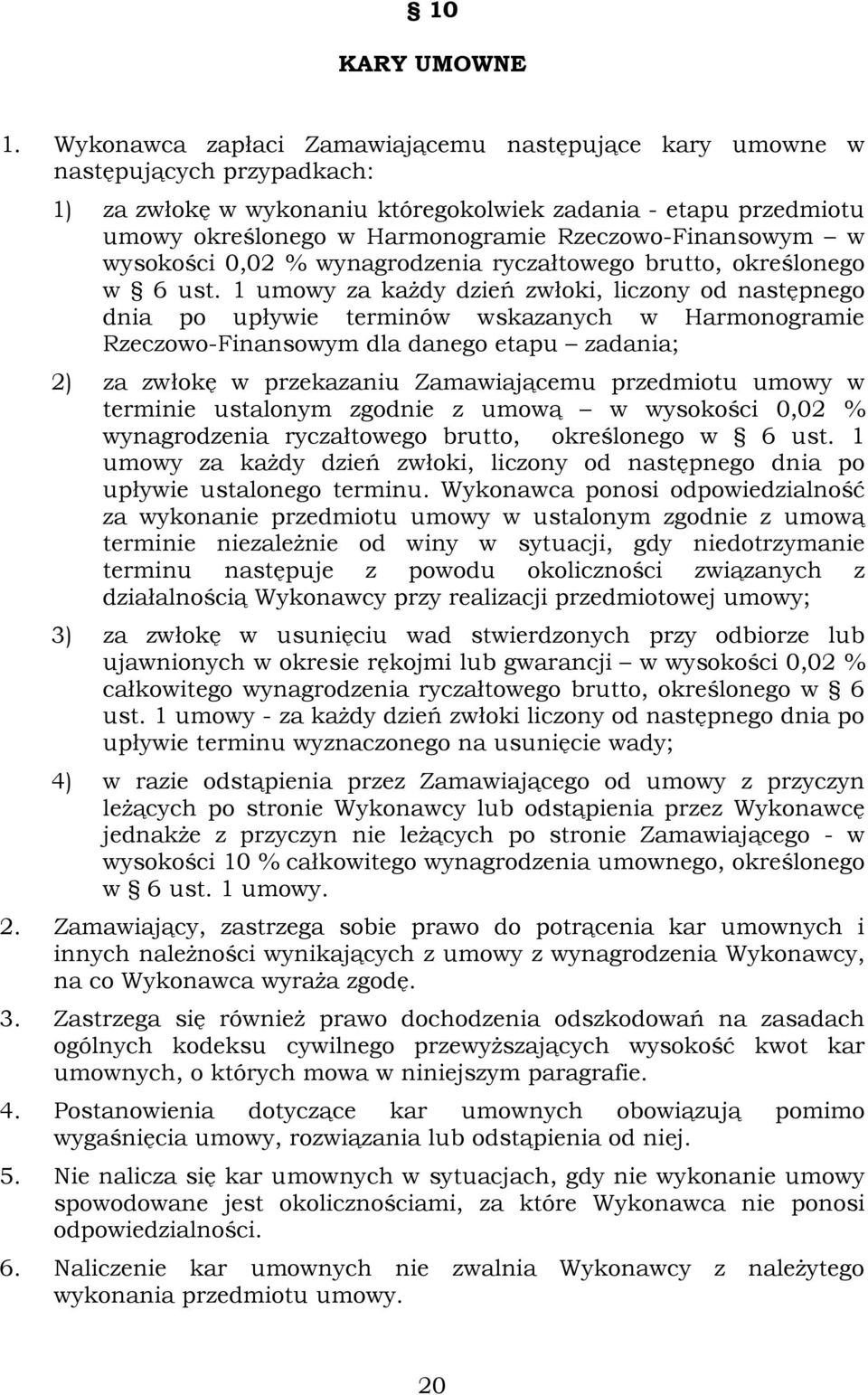 Rzeczowo-Finansowym w wysokości 0,02 % wynagrodzenia ryczałtowego brutto, określonego w 6 ust.