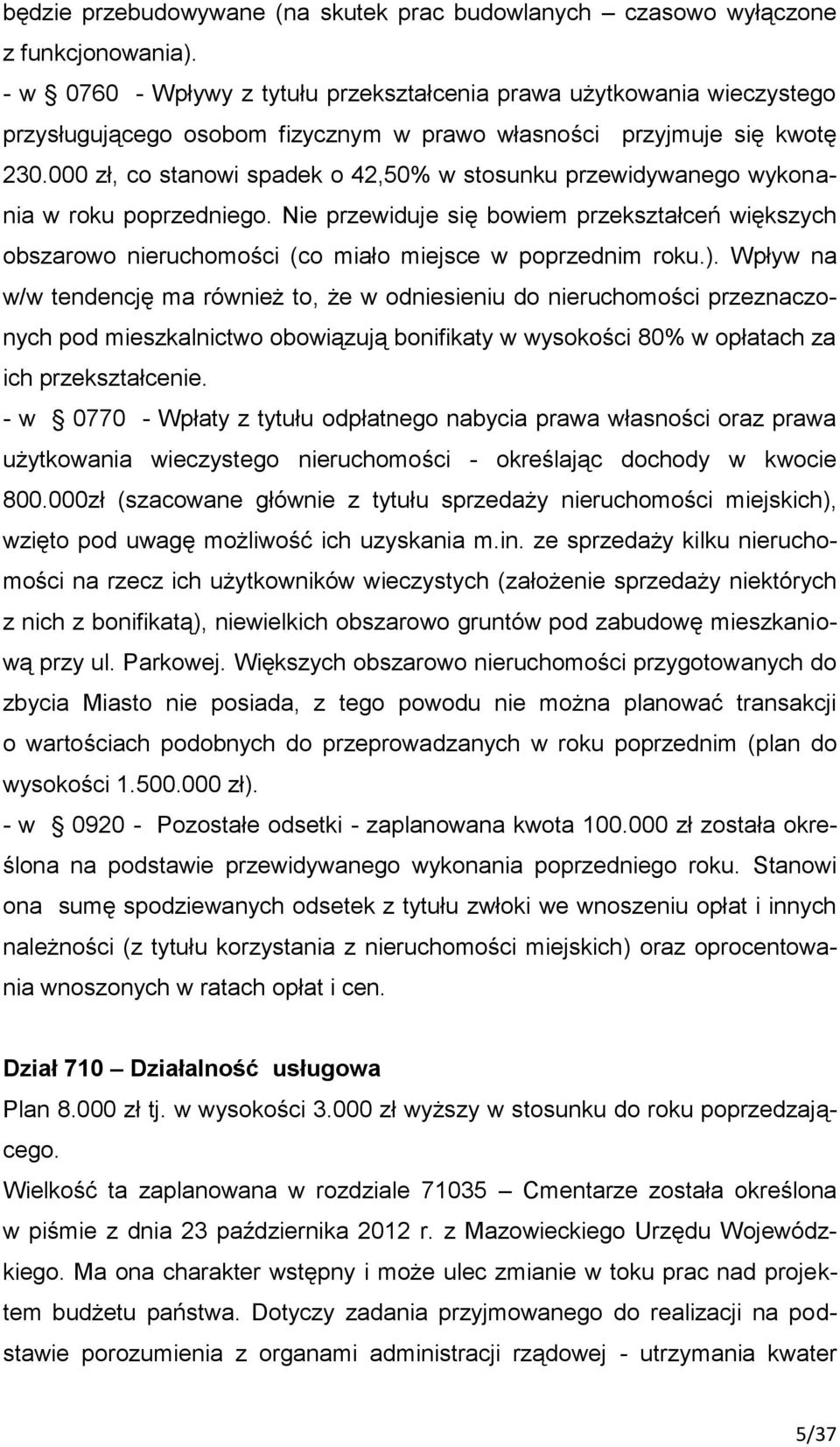 000 zł, co stanowi spadek o 42,50% w stosunku przewidywanego wykonania w roku poprzedniego.