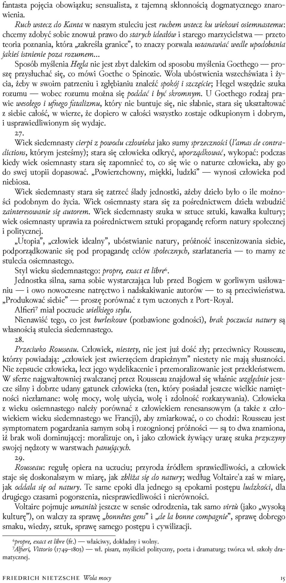 a om m Sposób myślenia la nie jest zbyt dalekim od sposobu myślenia Goethego proszę przysłuchać się, co mówi Goethe o Spinozie.