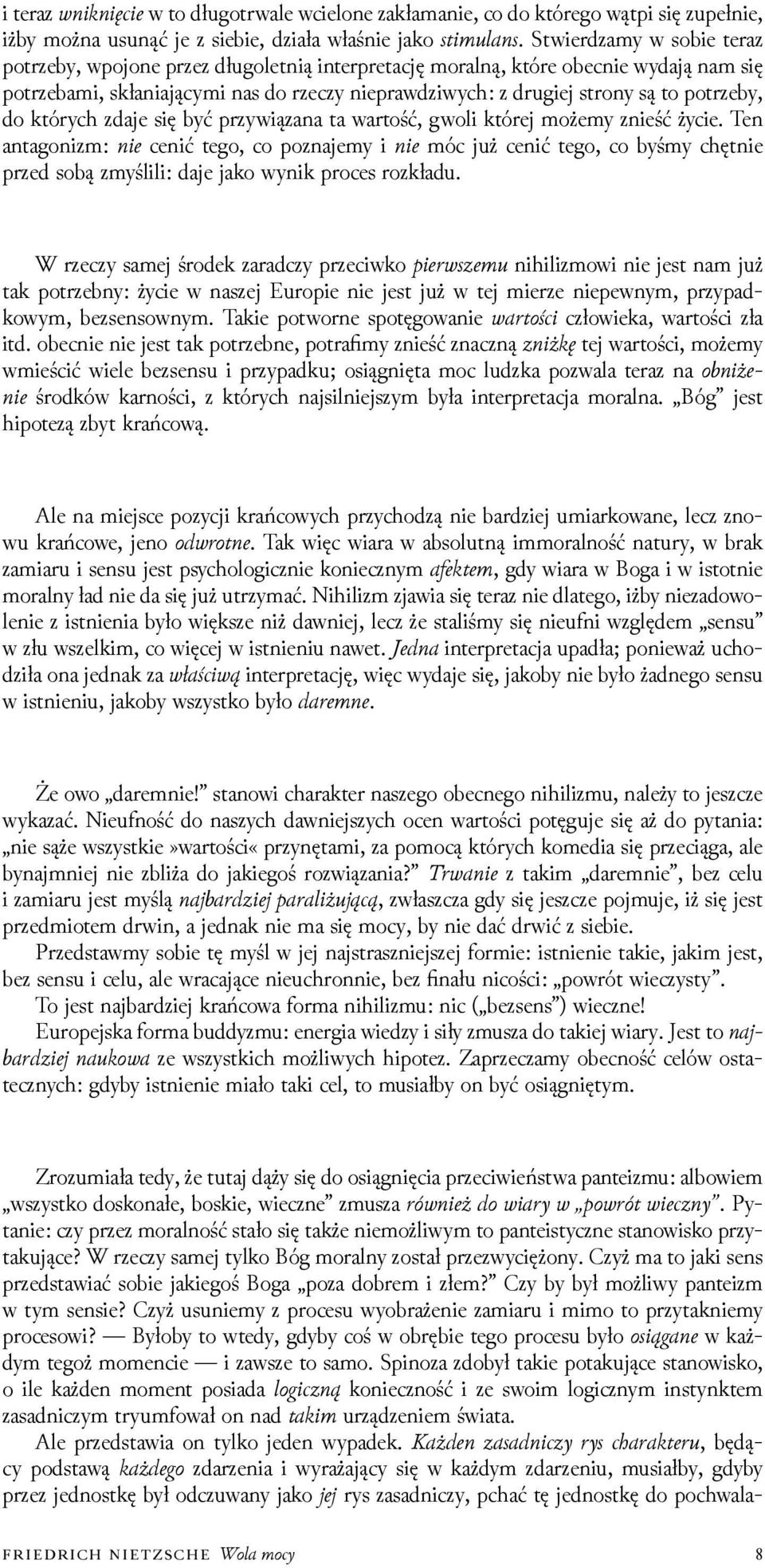 potrzeby, do których zdaje się być przywiązana ta wartość, gwoli której możemy znieść życie.