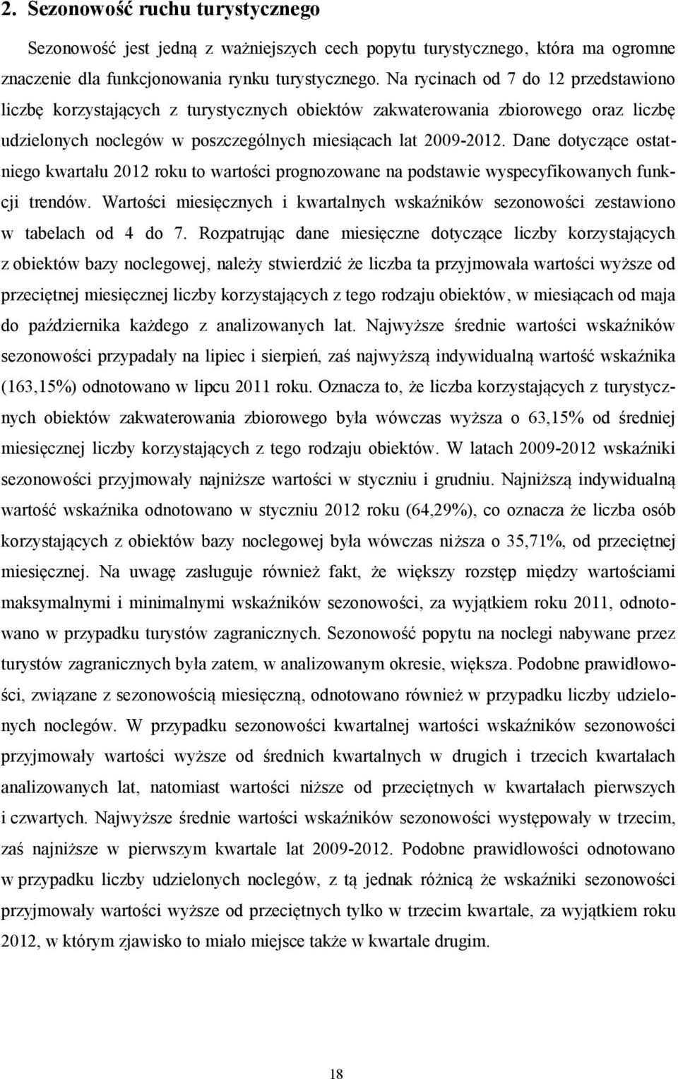 Dane dotyczące ostatniego kwartału 2012 roku to wartości prognozowane na podstawie wyspecyfikowanych funkcji trendów.