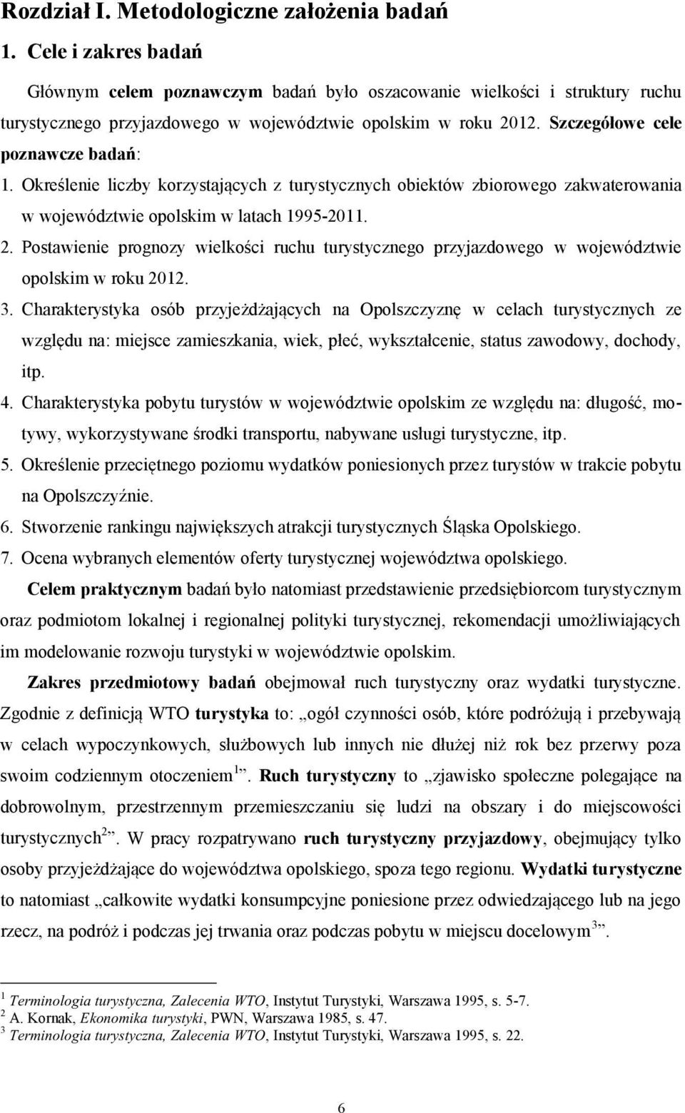 Określenie liczby korzystających z turystycznych obiektów zbiorowego zakwaterowania w województwie opolskim w latach 1995-2011. 2.