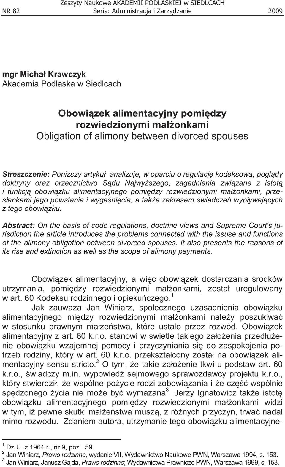 z istot i funkcj obowi zku alimentacyjnego pomi dzy rozwiedzionymi ma onkami, przes ankami jego powstania i wyga ni cia, a tak e zakresem wiadcze wyp ywaj cych z tego obowi zku.