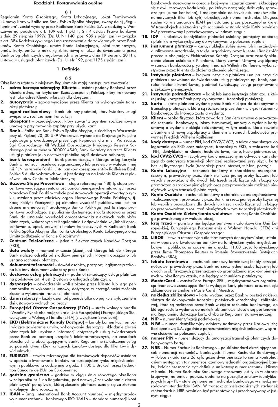 Bank Polska S.A. z siedzibą w Warszawie na podstawie art. 109 ust. 1 pkt 1, 2 i 4 ustawy Prawo bankowe z dnia 29 sierpnia 1997r. (Dz. U. Nr 140, poz. 939 z późn. zm.) w związku z art.