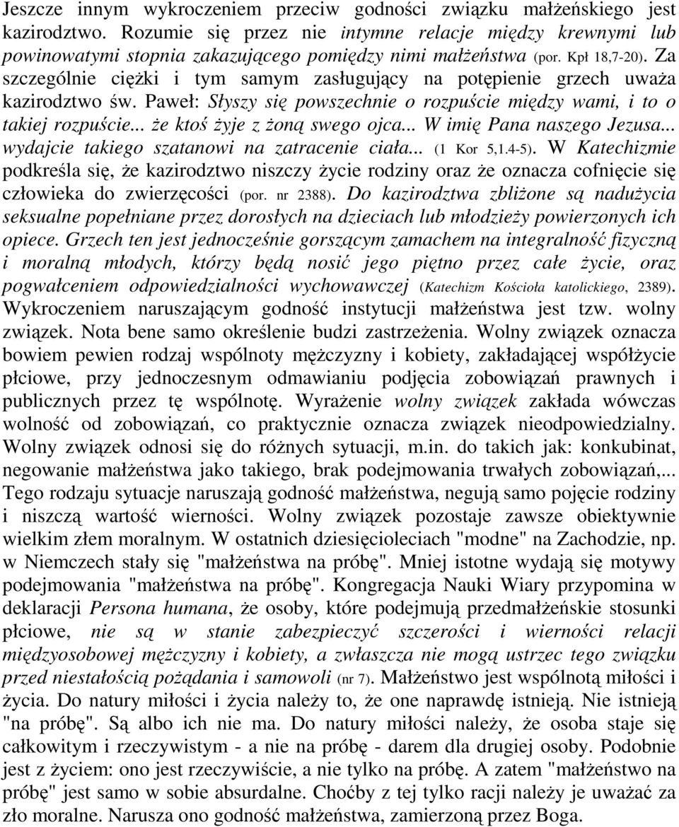 .. W imi Pana naszego Jezusa... wydajcie takiego szatanowi na zatracenie ciała... (1 Kor 5,1.4-5).