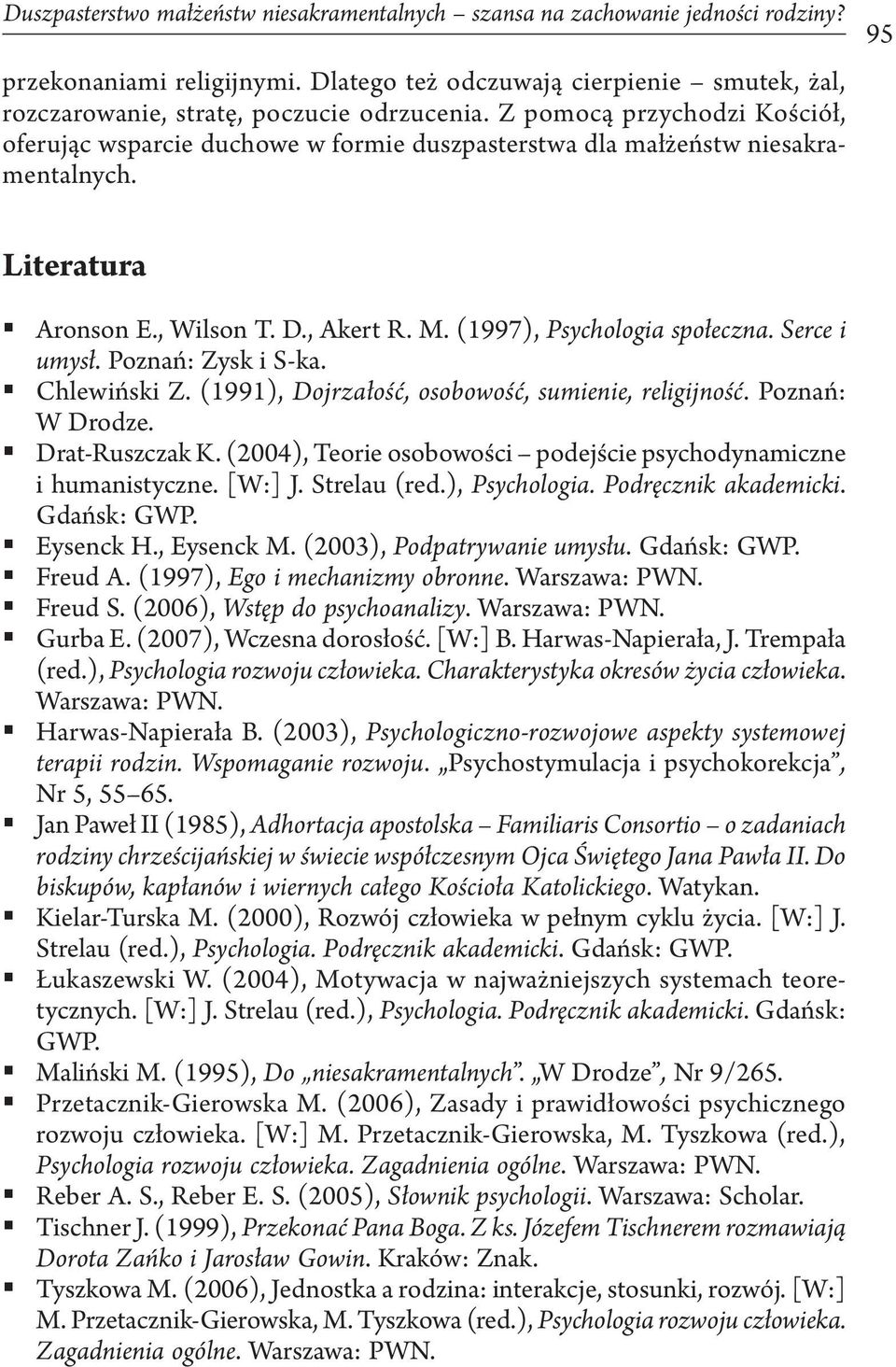 Serce i umysł. Poznań: Zysk i S-ka. Chlewiński Z. (1991), Dojrzałość, osobowość, sumienie, religijność. Poznań: W Drodze. Drat-Ruszczak K.