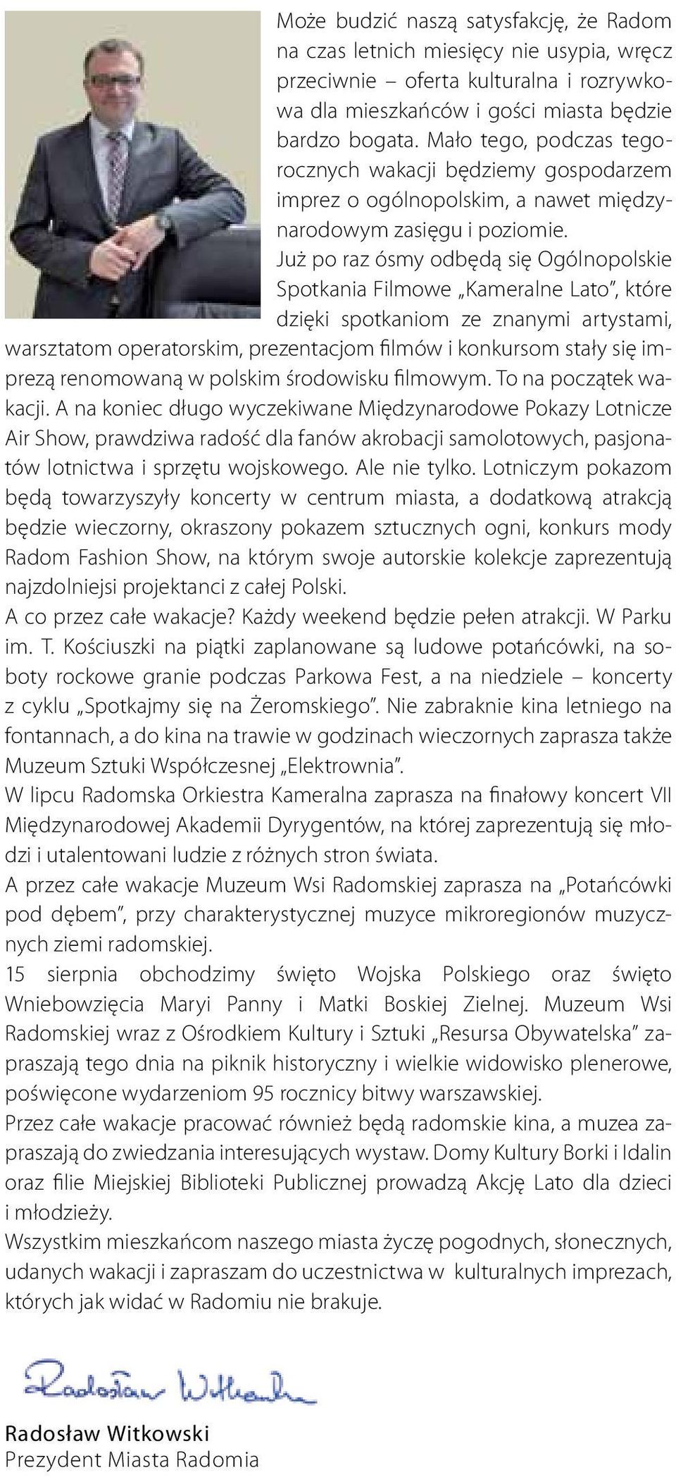 Już po raz ósmy odbędą się Ogólnopolskie Spotkania Filmowe Kameralne Lato, które dzięki spotkaniom ze znanymi artystami, warsztatom operatorskim, prezentacjom filmów i konkursom stały się imprezą