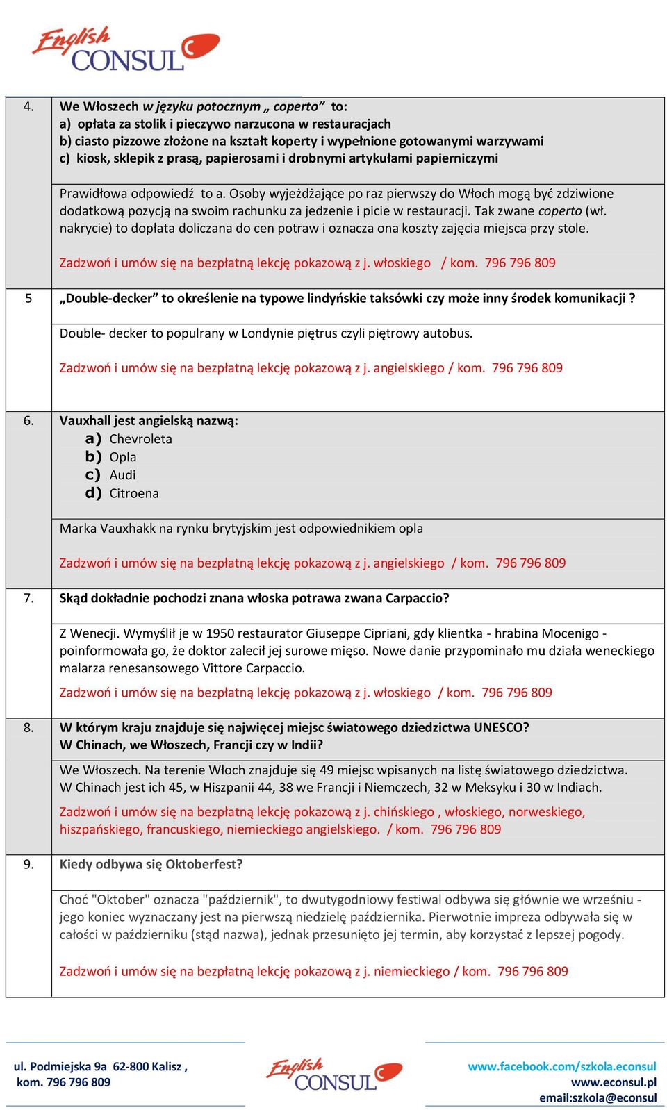 Osoby wyjeżdżające po raz pierwszy do Włoch mogą byd zdziwione dodatkową pozycją na swoim rachunku za jedzenie i picie w restauracji. Tak zwane coperto (wł.