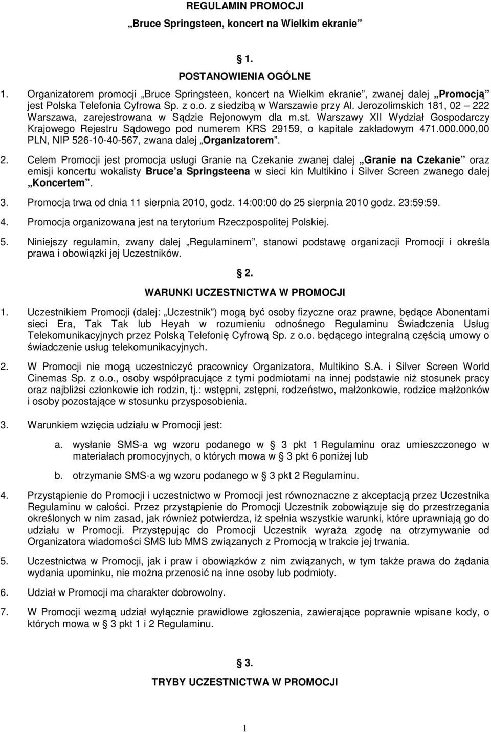 Jerozolimskich 181, 02 222 Warszawa, zarejestrowana w Sądzie Rejonowym dla m.st. Warszawy XII Wydział Gospodarczy Krajowego Rejestru Sądowego pod numerem KRS 29159, o kapitale zakładowym 471.000.