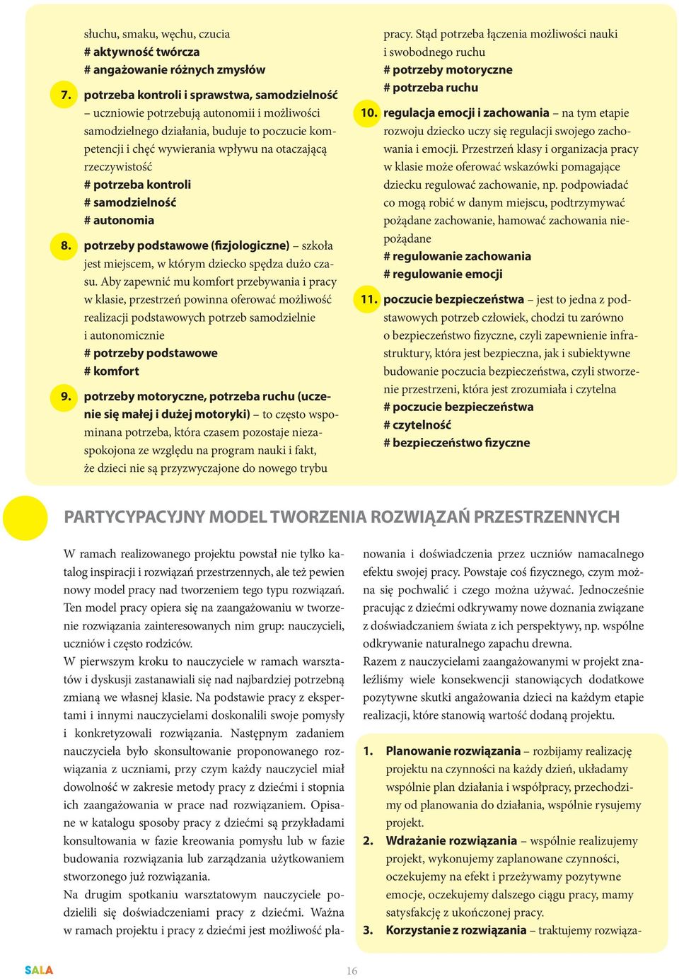 potrzeba kontroli # samodzielność # autonomia 8. potrzeby podstawowe (fizjologiczne) szkoła jest miejscem, w którym dziecko spędza dużo czasu.