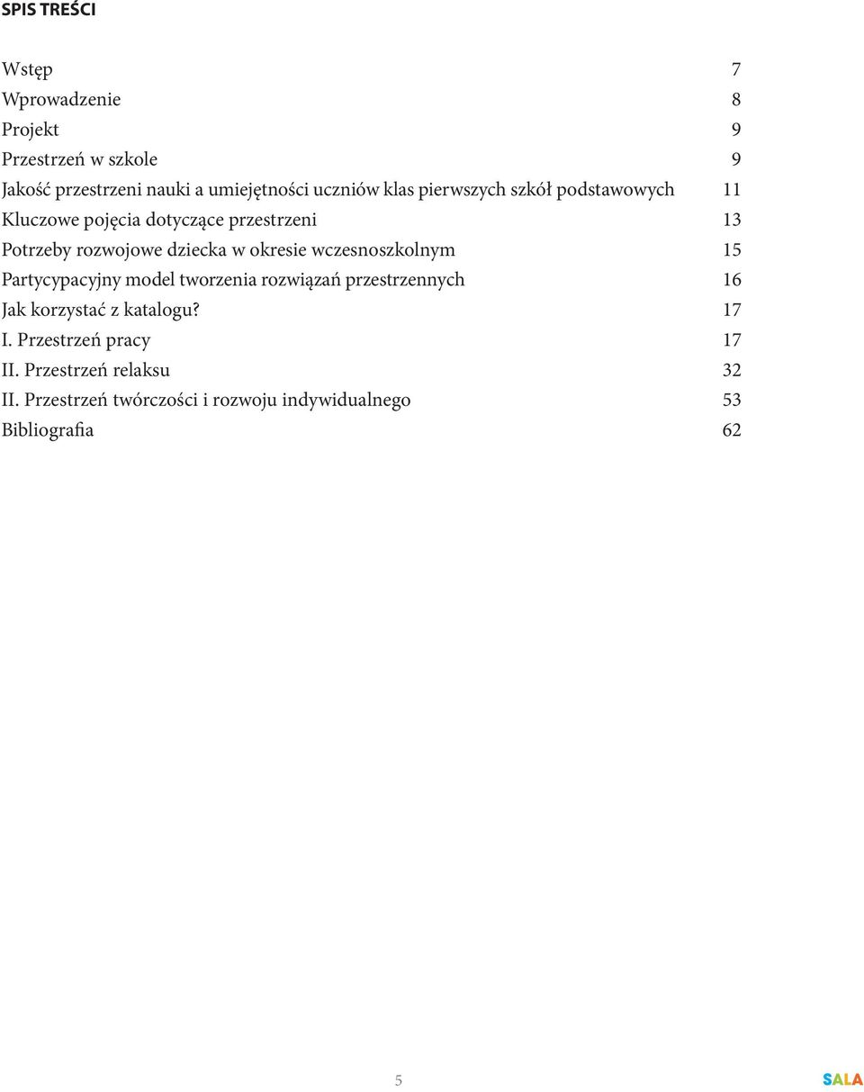 okresie wczesnoszkolnym 15 Partycypacyjny model tworzenia rozwiązań przestrzennych 16 Jak korzystać z katalogu?