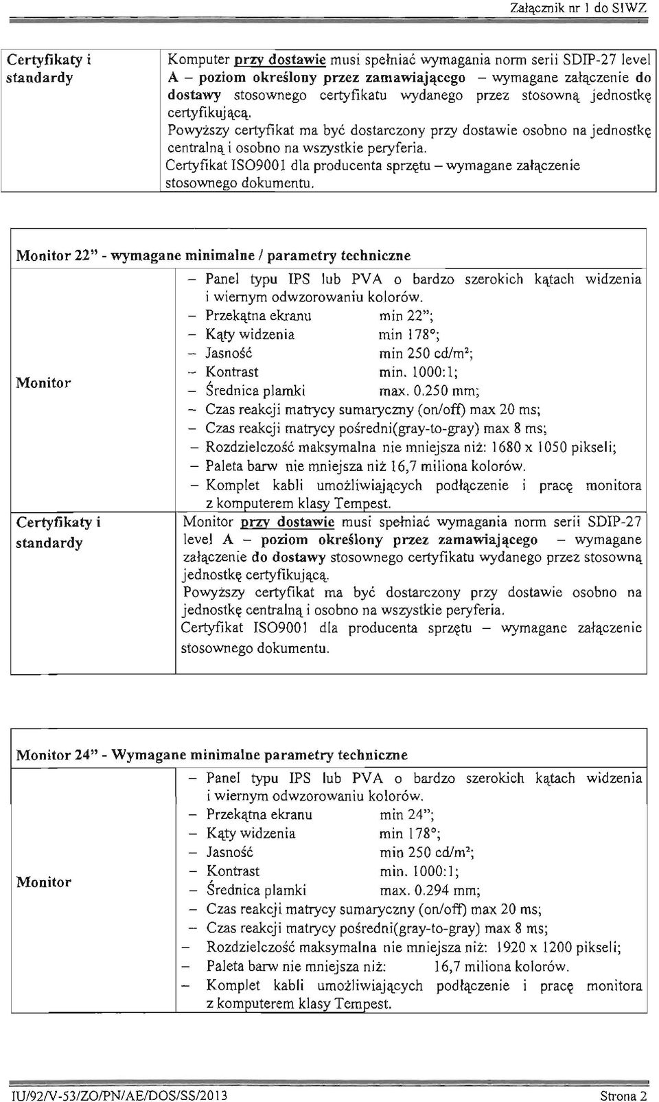 Certyfikat IS0900 I dla producenta sprzętu - wymagane załączenie stosownego dokumentu.